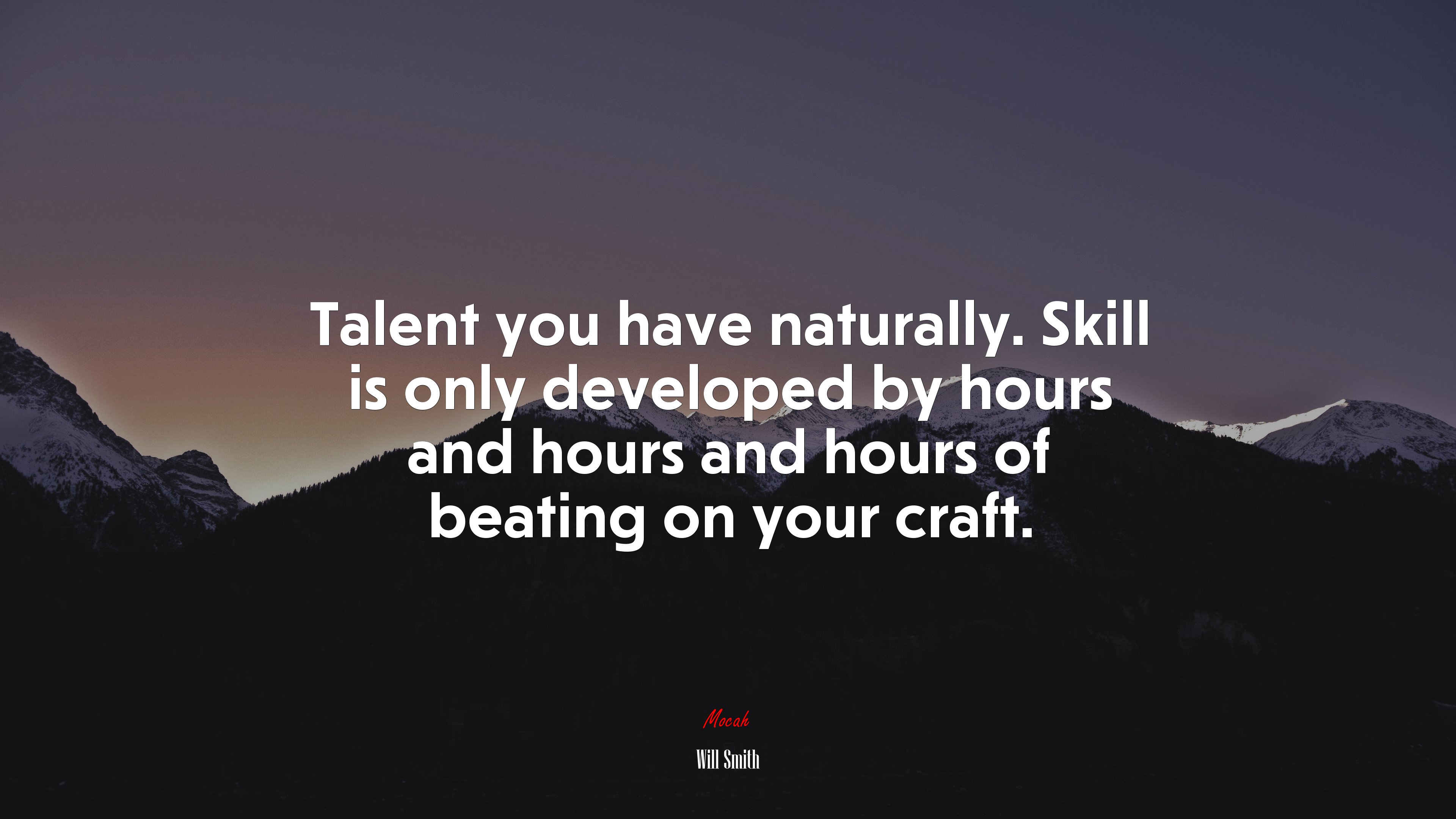 Talent you have naturally. Skill is only developed by hours and hours and hours of beating on your craft. | Will Smith quote HD Wallpaper