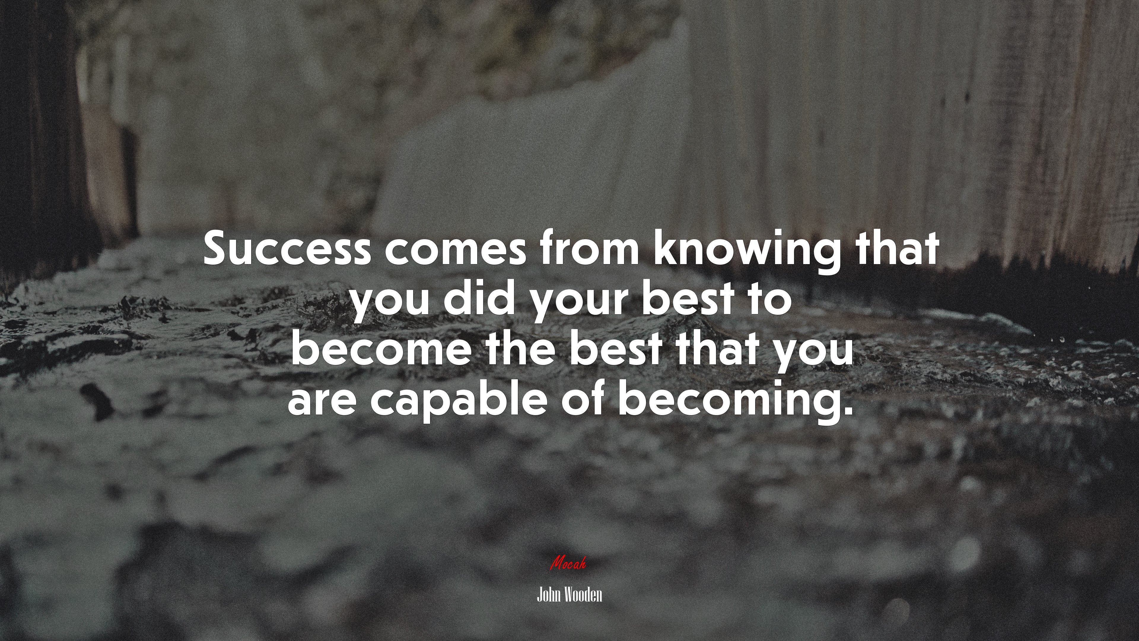 Success comes from knowing that you did your best to become the best that you are capable of becoming. | John Wooden quote HD Wallpaper