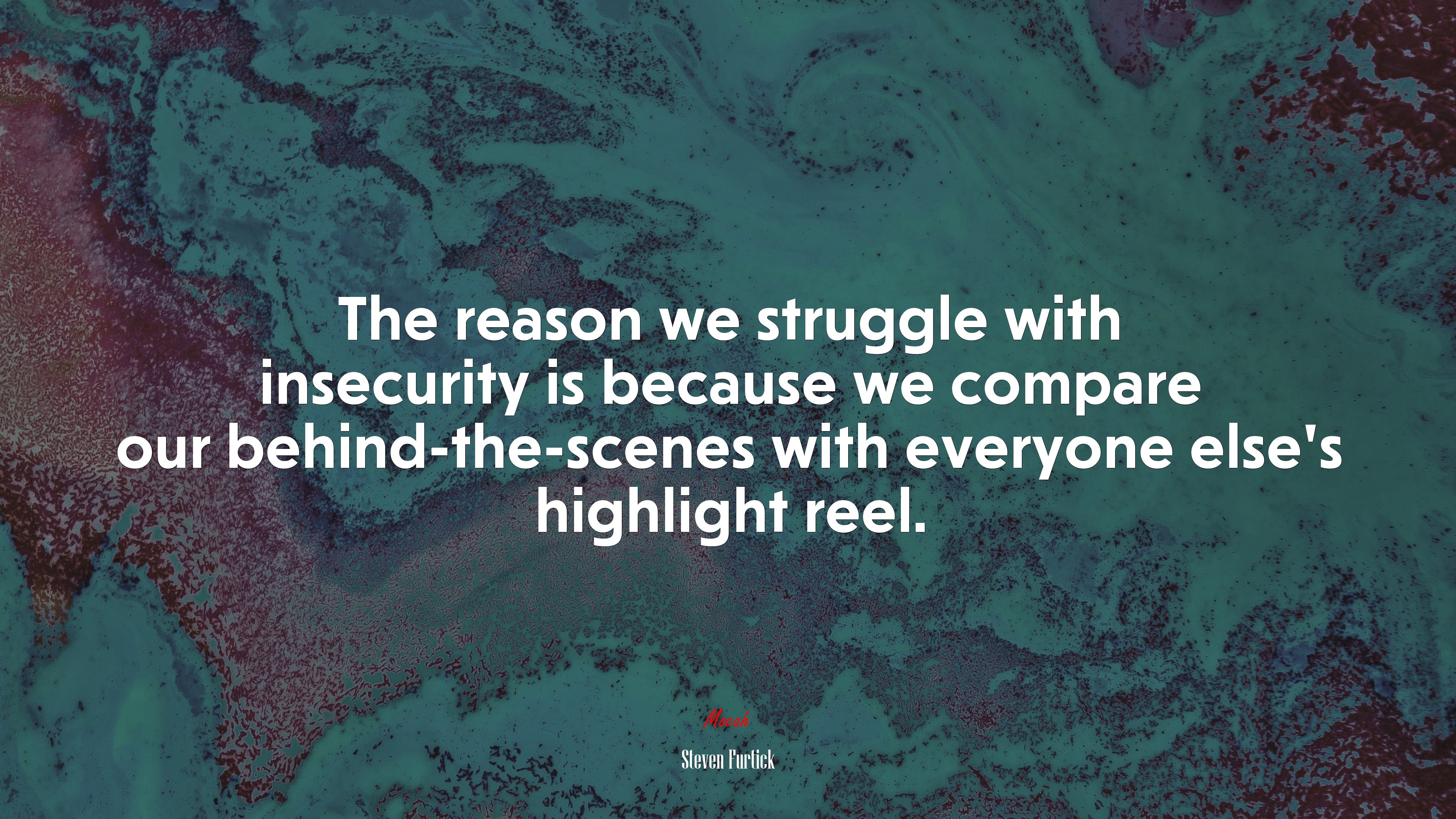 The reason we struggle with insecurity is because we compare our behind-the-scenes with everyone else’s highlight reel. | Steven Furtick quote HD Wallpaper