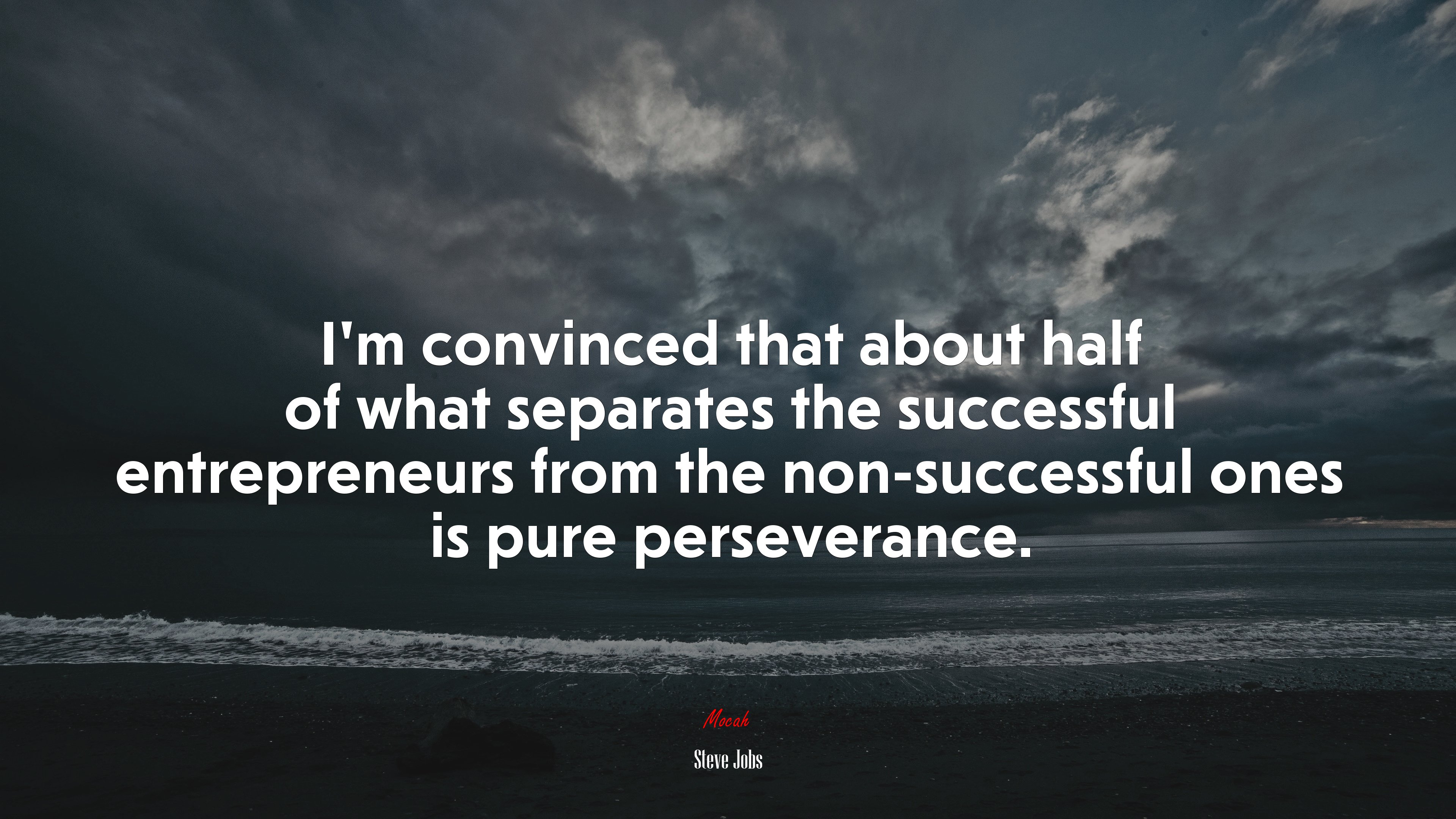 I’m convinced that about half of what separates the successful entrepreneurs from the non-successful ones is pure perseverance. | Steve Jobs quote HD Wallpaper