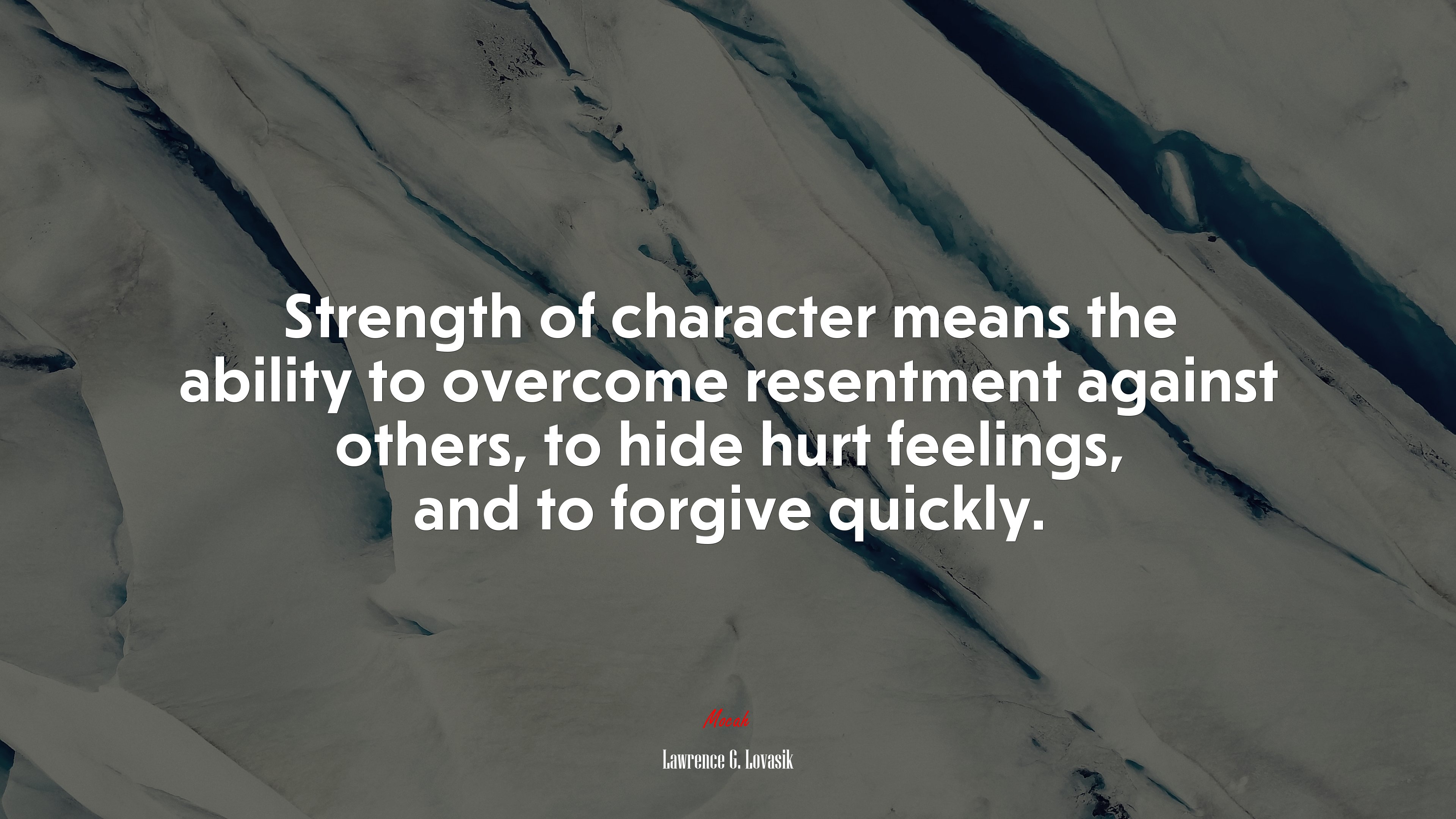 Strength of character means the ability to overcome resentment against others, to hide hurt feelings, and to forgive quickly. | Lawrence G. Lovasik quote HD Wallpaper