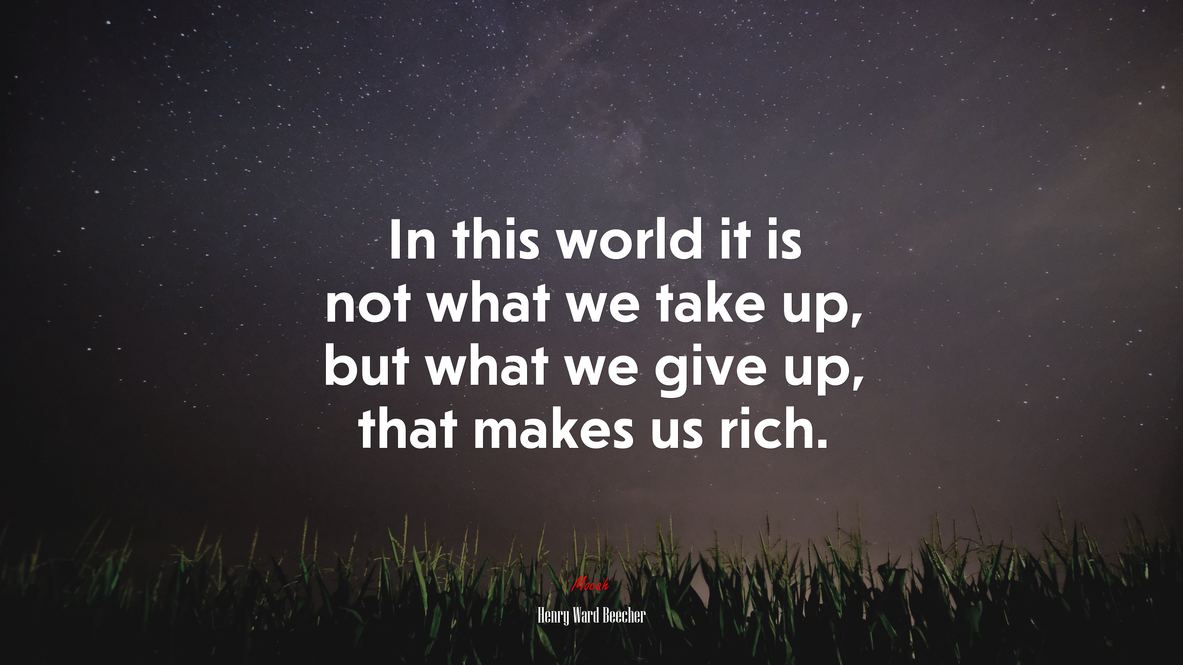 In this world it is not what we take up, but what we give up, that makes us rich. | Henry Ward Beecher quote HD Wallpaper