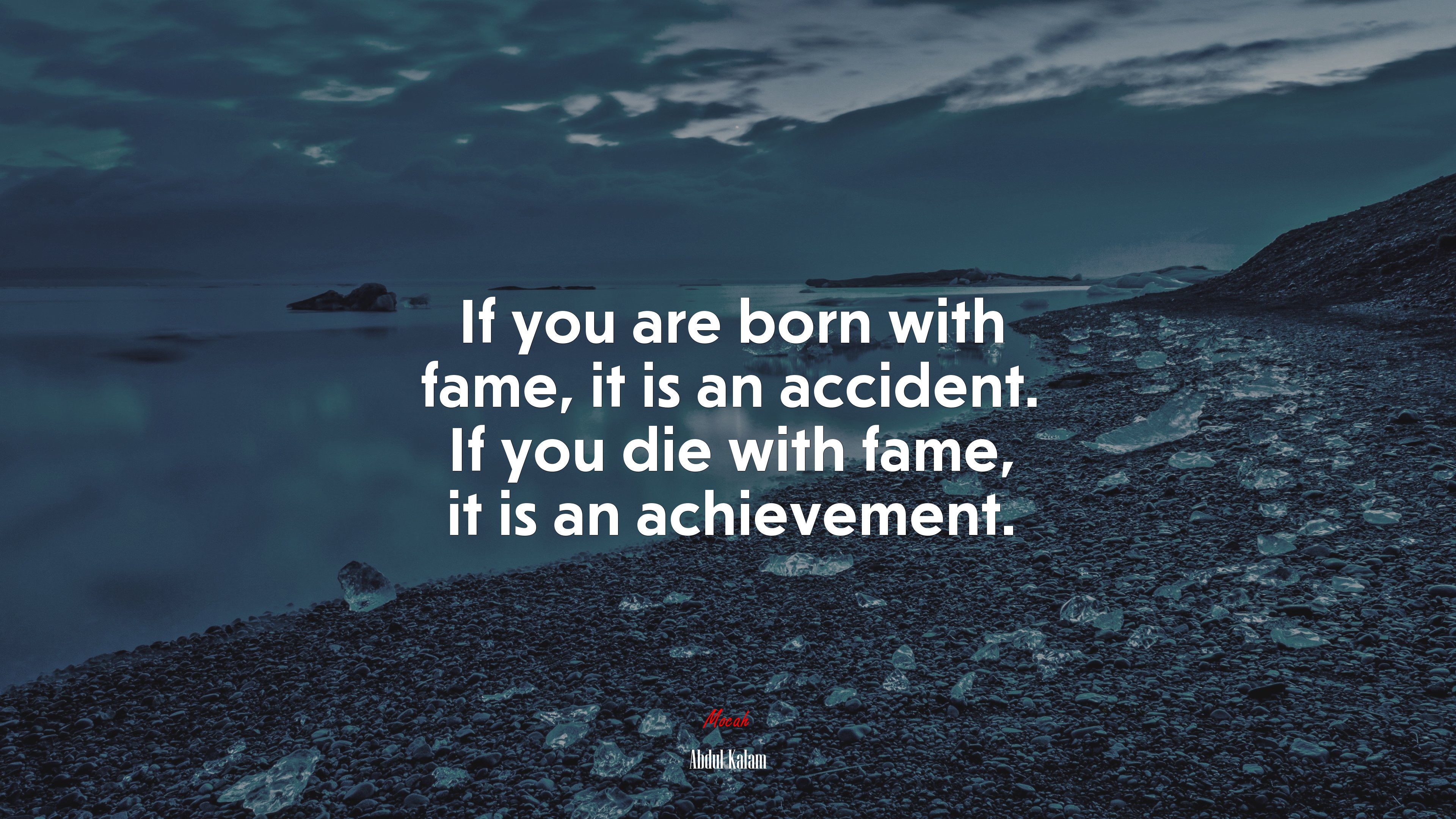 If you are born with fame, it is an accident. If you die with fame, it is an achievement. | Abdul Kalam quote HD Wallpaper
