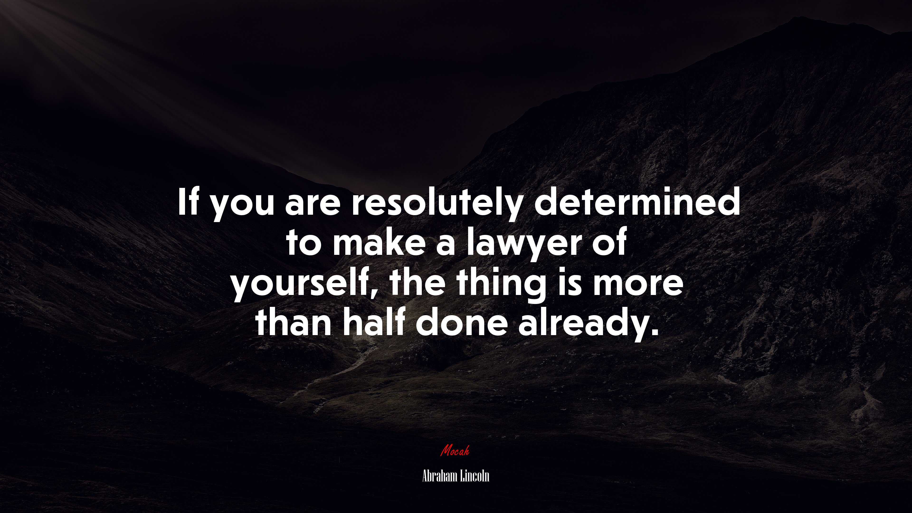 If you are resolutely determined to make a lawyer of yourself, the thing is more than half done already. | Abraham Lincoln quote HD Wallpaper
