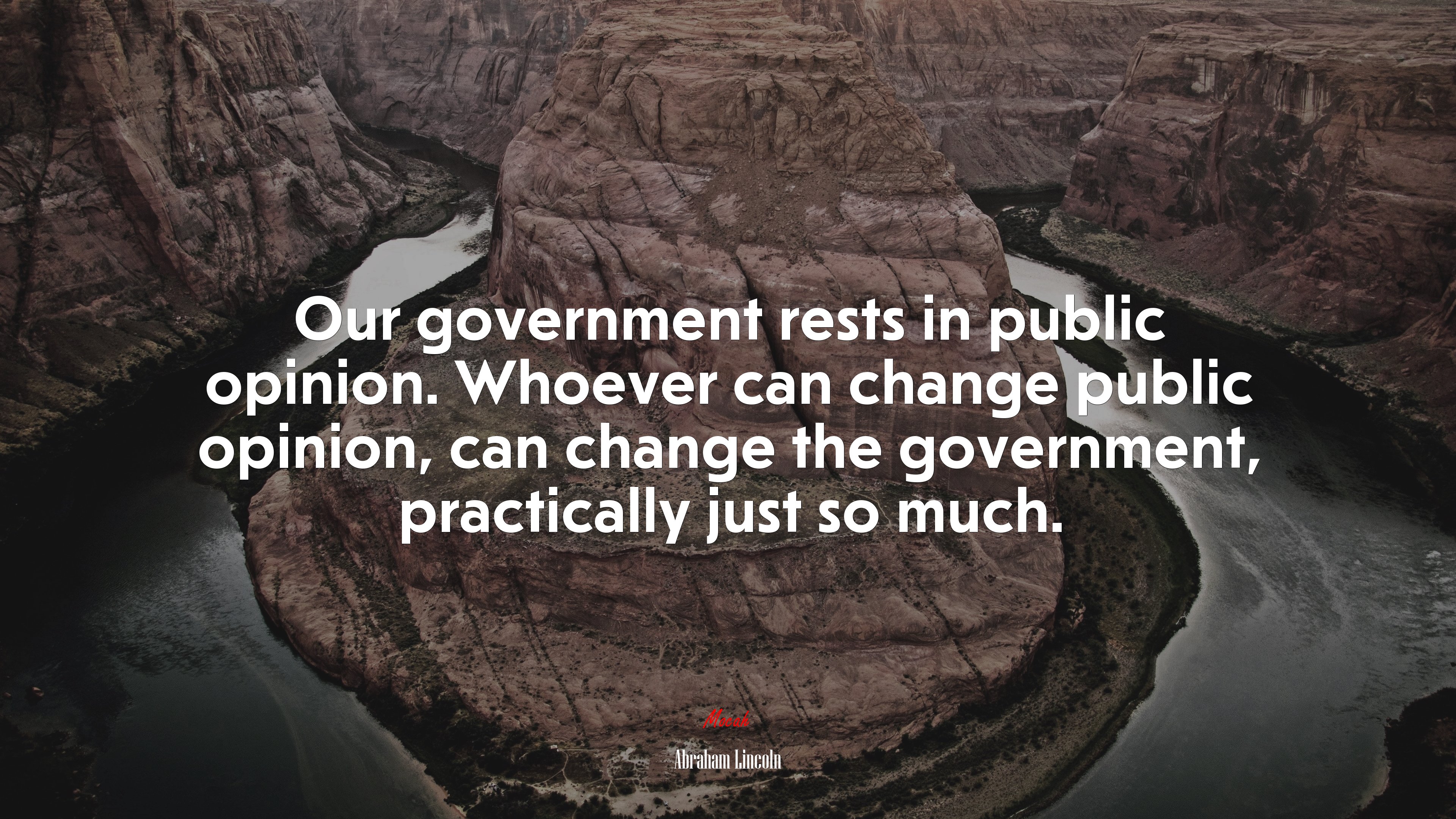 Our government rests in public opinion. Whoever can change public opinion, can change the government, practically just so much. | Abraham Lincoln quote HD Wallpaper