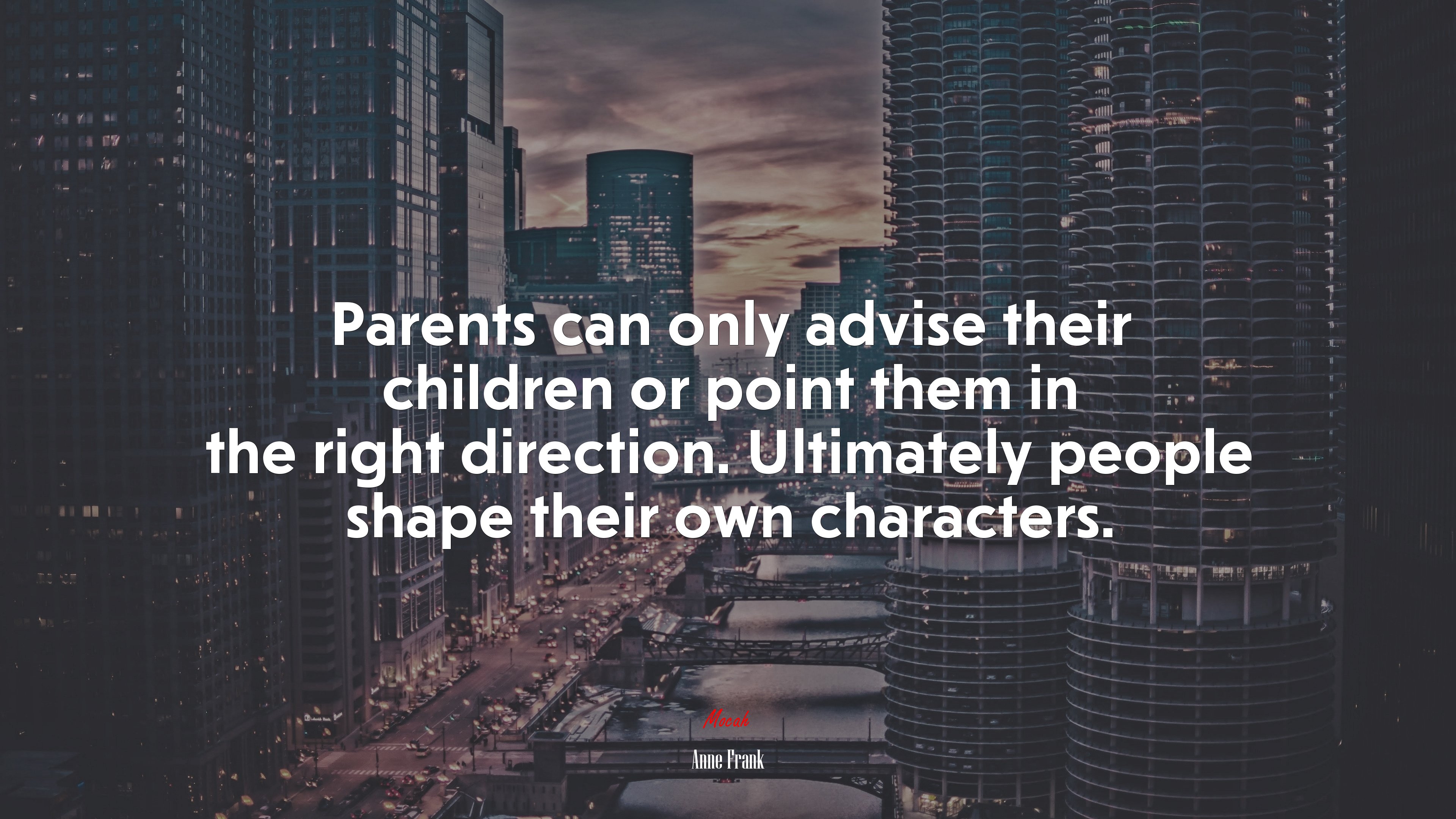 Parents can only advise their children or point them in the right direction. Ultimately people shape their own characters. | Anne Frank quote HD Wallpaper
