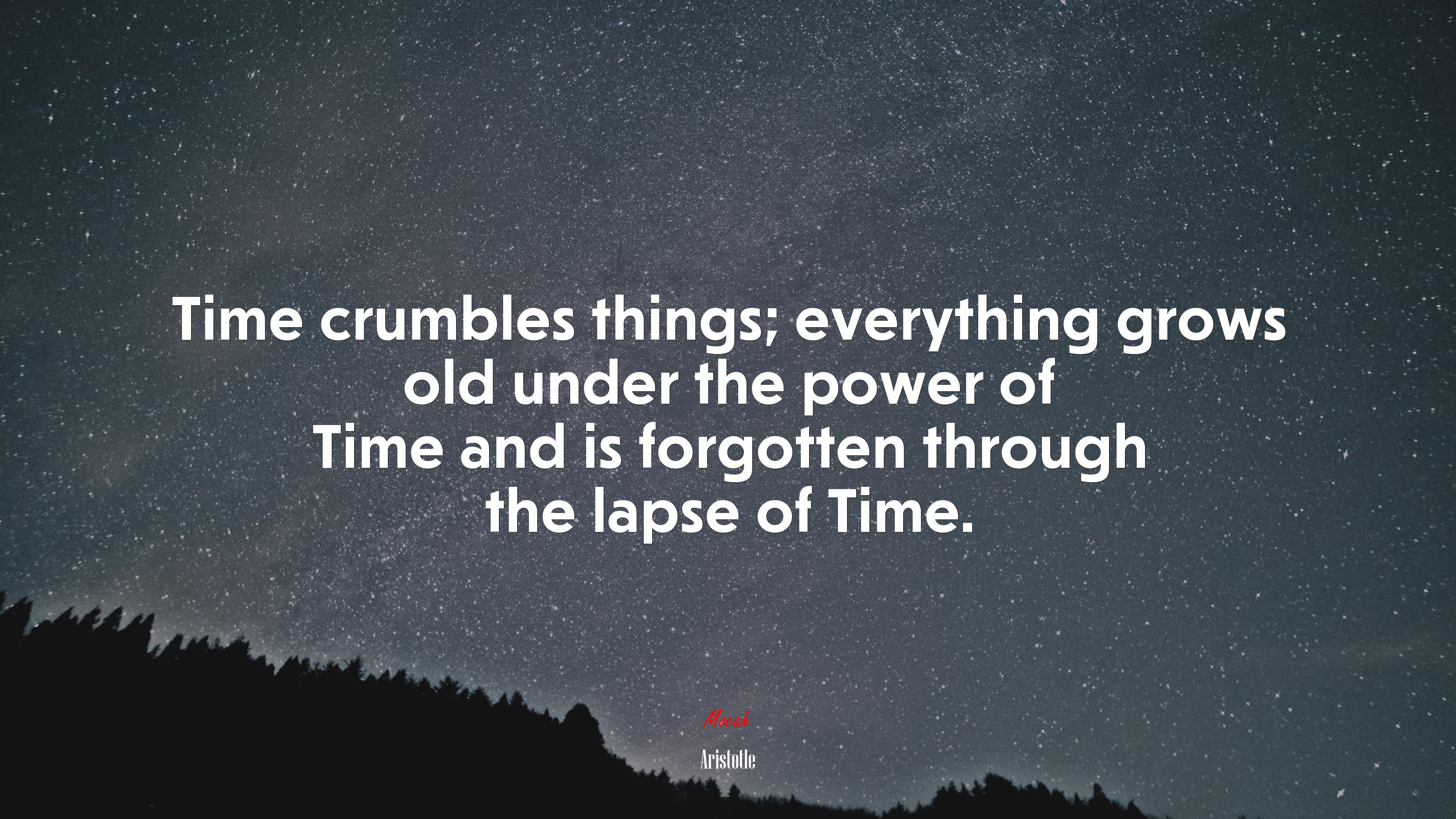 Time crumbles things; everything grows old under the power of Time and is forgotten through the lapse of Time. | Aristotle quote HD Wallpaper