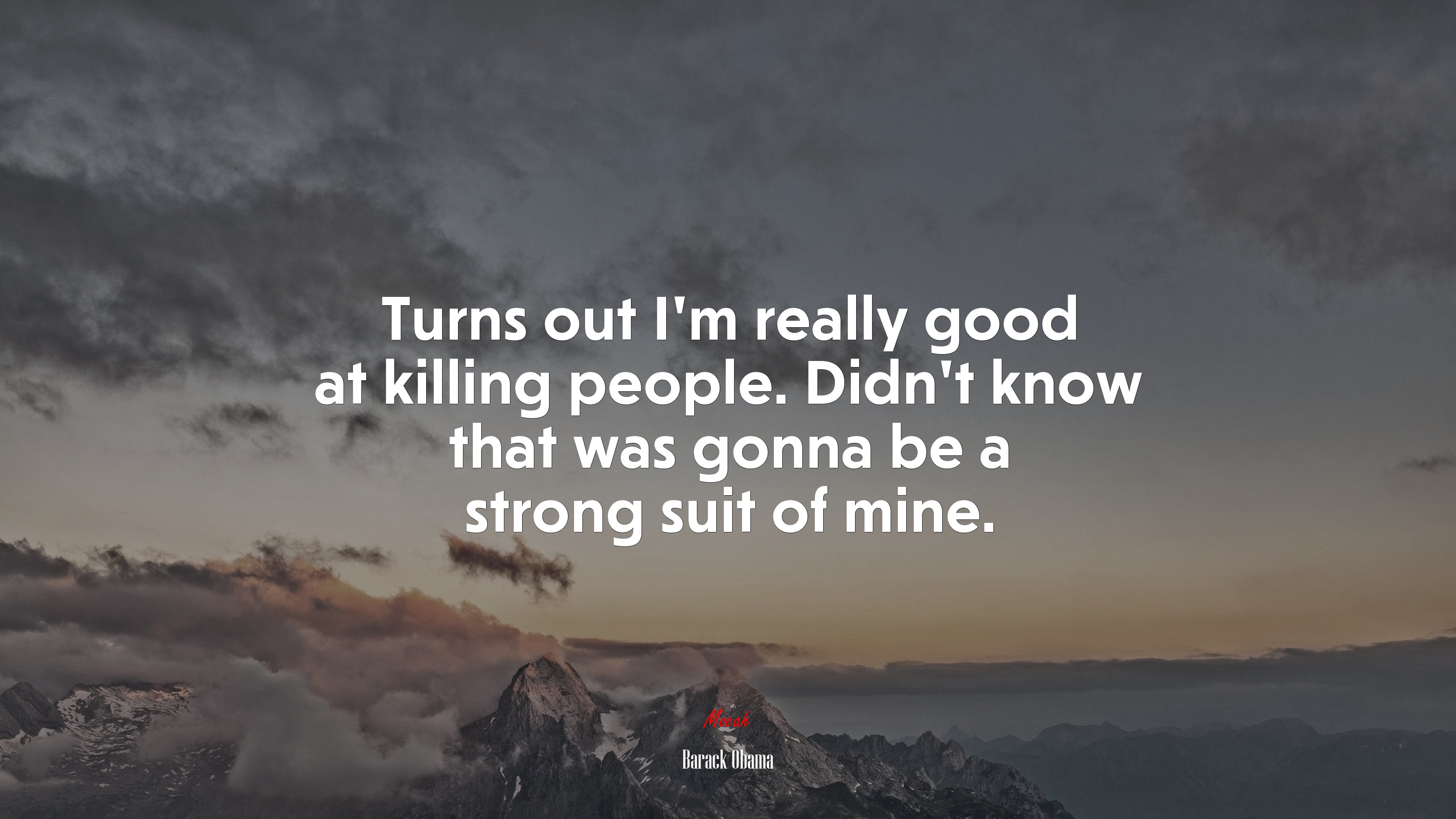 Turns out I’m really good at killing people. Didn’t know that was gonna be a strong suit of mine. | Barack Obama quote HD Wallpaper