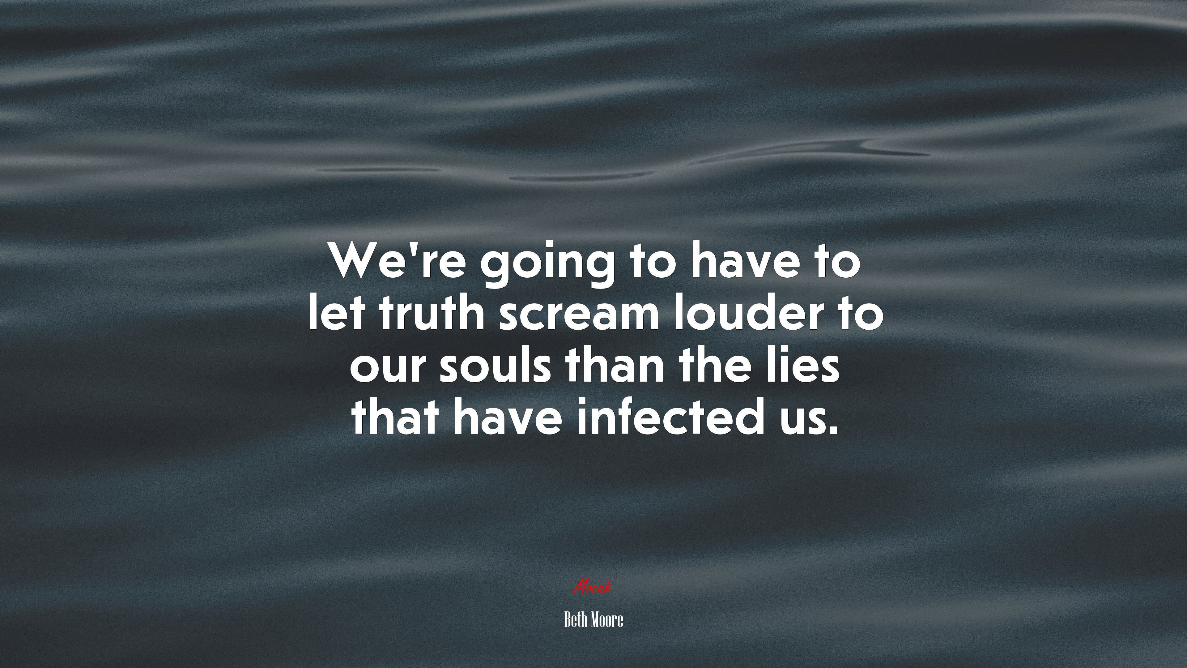 We’re going to have to let truth scream louder to our souls than the lies that have infected us. | Beth Moore quote HD Wallpaper