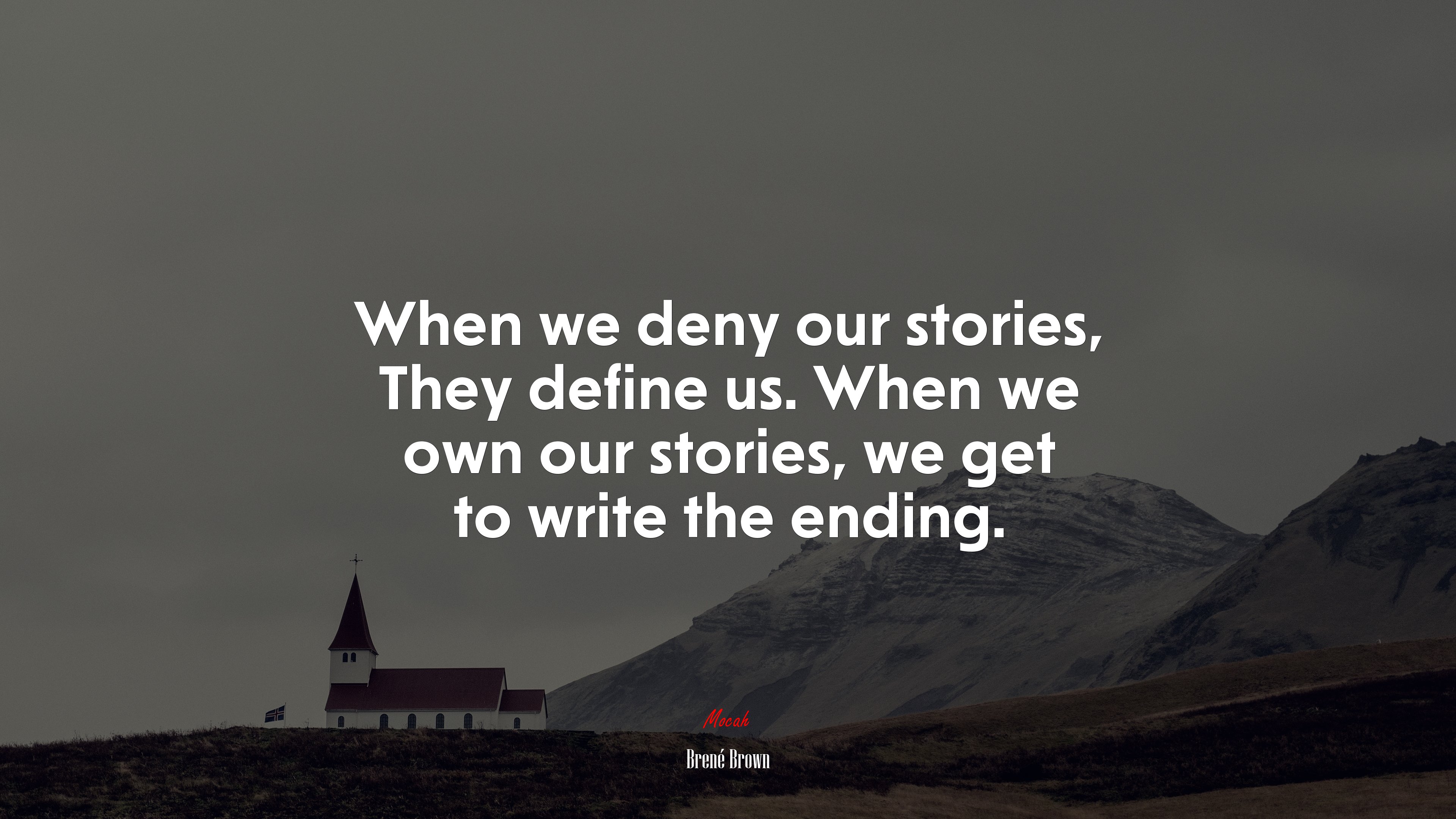When we deny our stories, They define us. When we own our stories, we get to write the ending. | Brené Brown quote HD Wallpaper