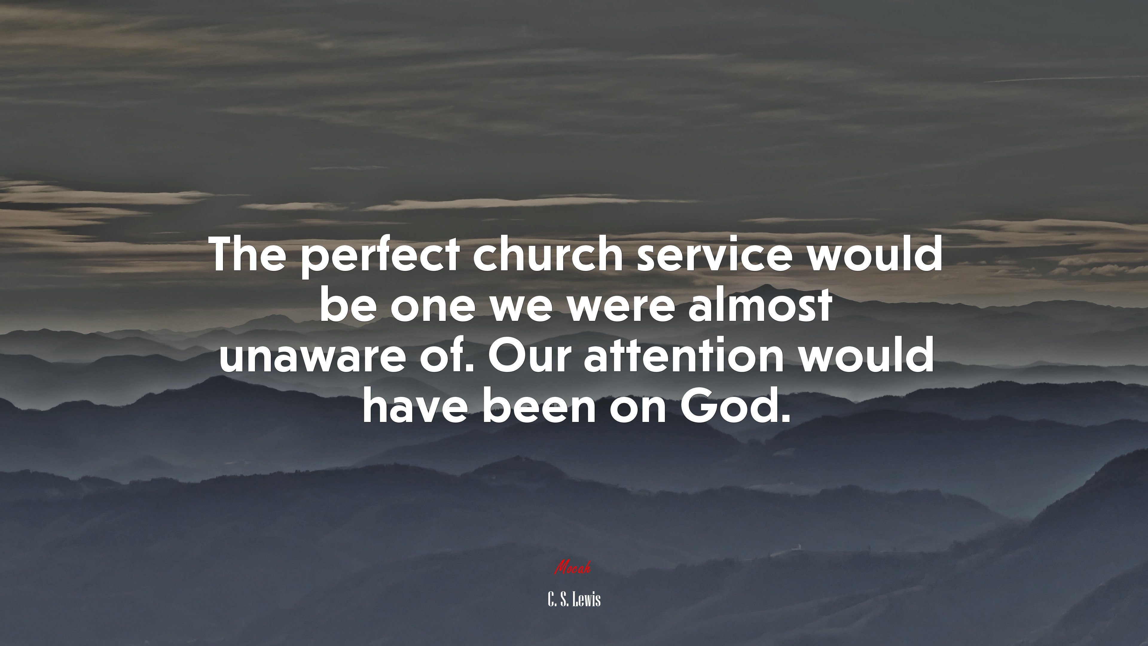 The perfect church service would be one we were almost unaware of. Our attention would have been on God. | C. S. Lewis quote HD Wallpaper