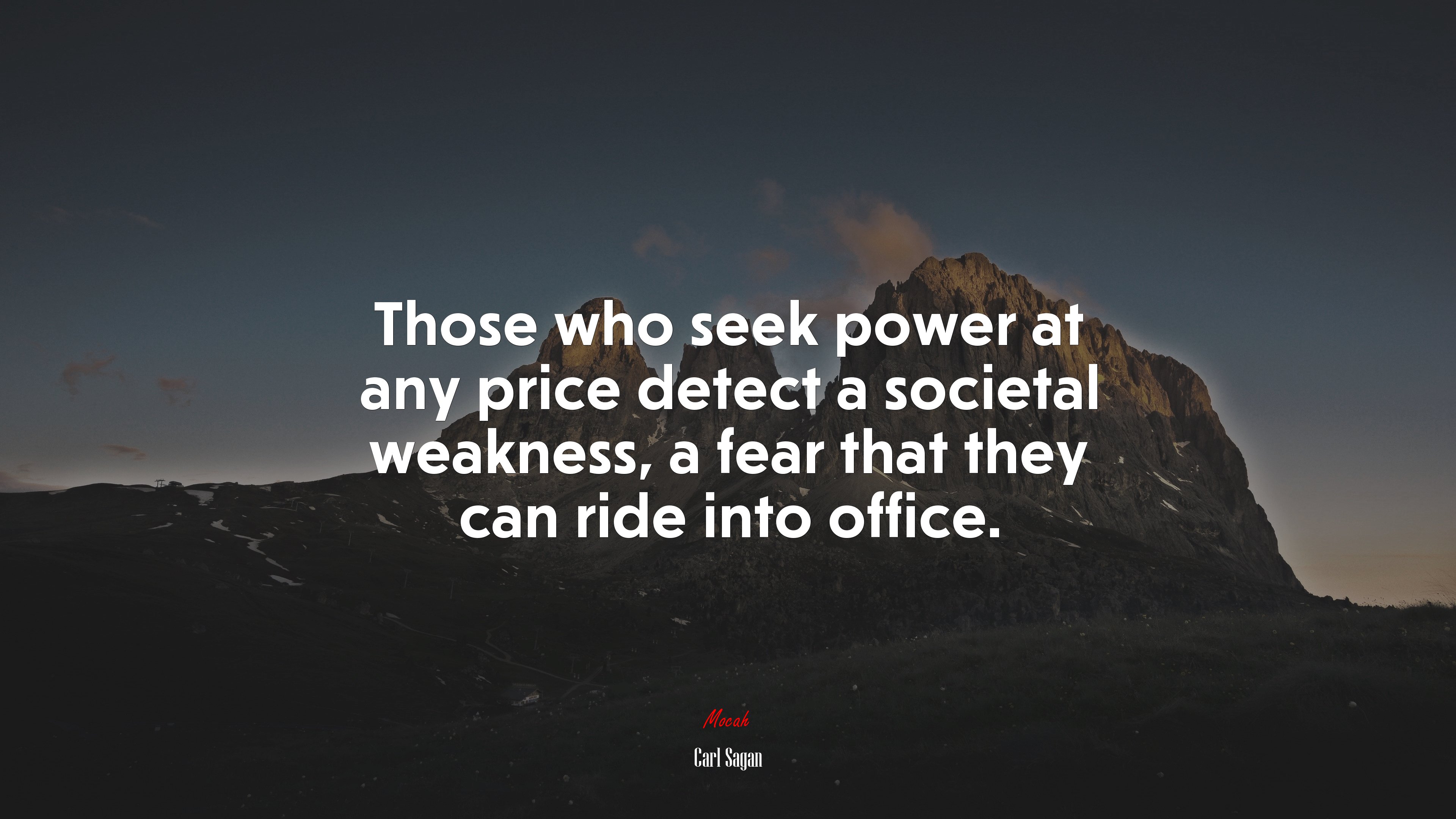 Those who seek power at any price detect a societal weakness, a fear that they can ride into office. | Carl Sagan quote HD Wallpaper