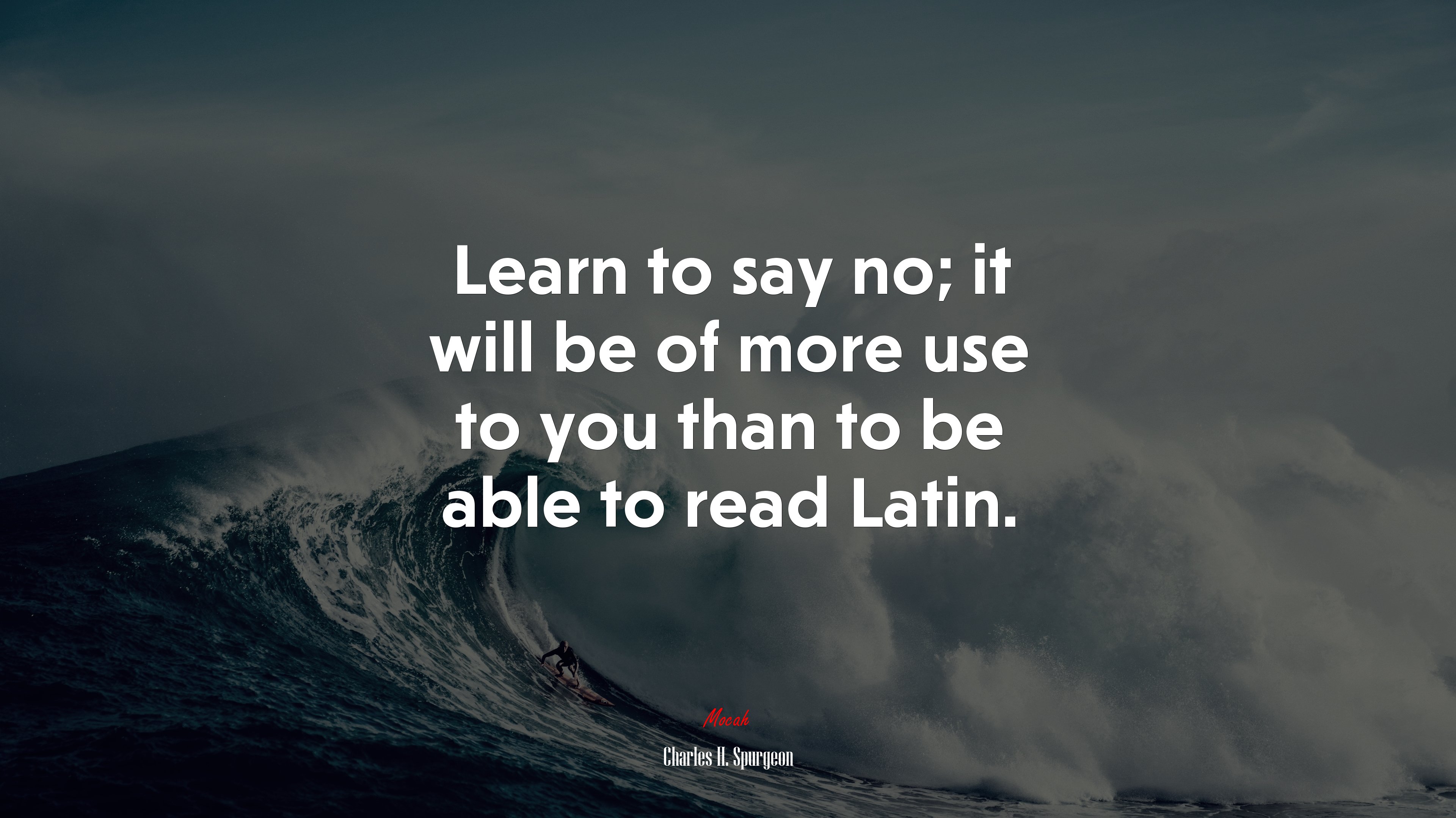 Learn to say no; it will be of more use to you than to be able to read Latin. | Charles H. Spurgeon quote HD Wallpaper