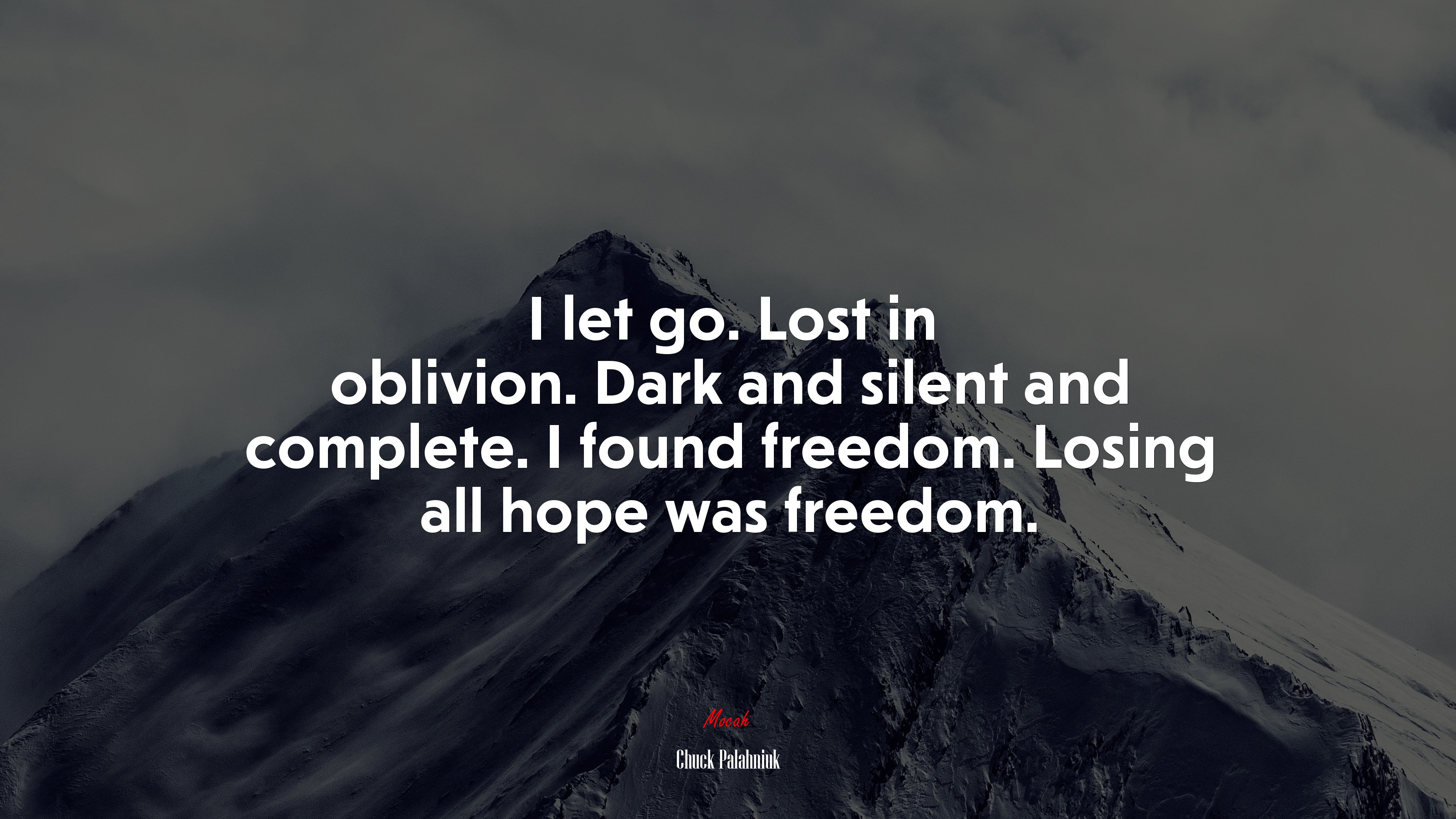 I let go. Lost in oblivion. Dark and silent and complete. I found freedom. Losing all hope was freedom. | Chuck Palahniuk quote HD Wallpaper