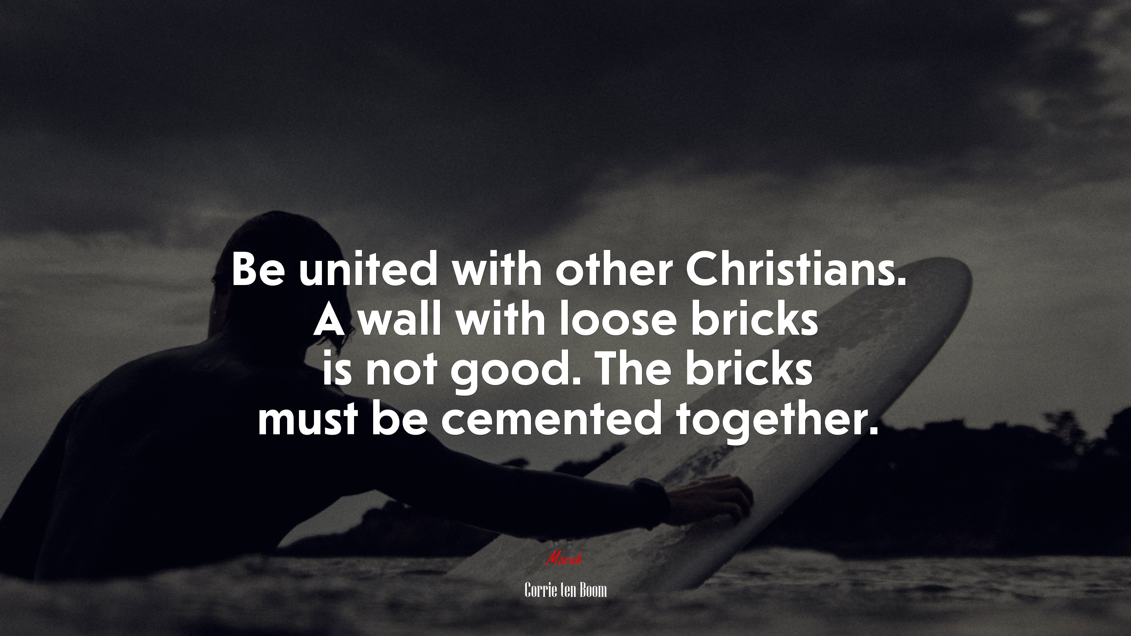 Be united with other Christians. A wall with loose bricks is not good. The bricks must be cemented together. | Corrie ten Boom quote HD Wallpaper