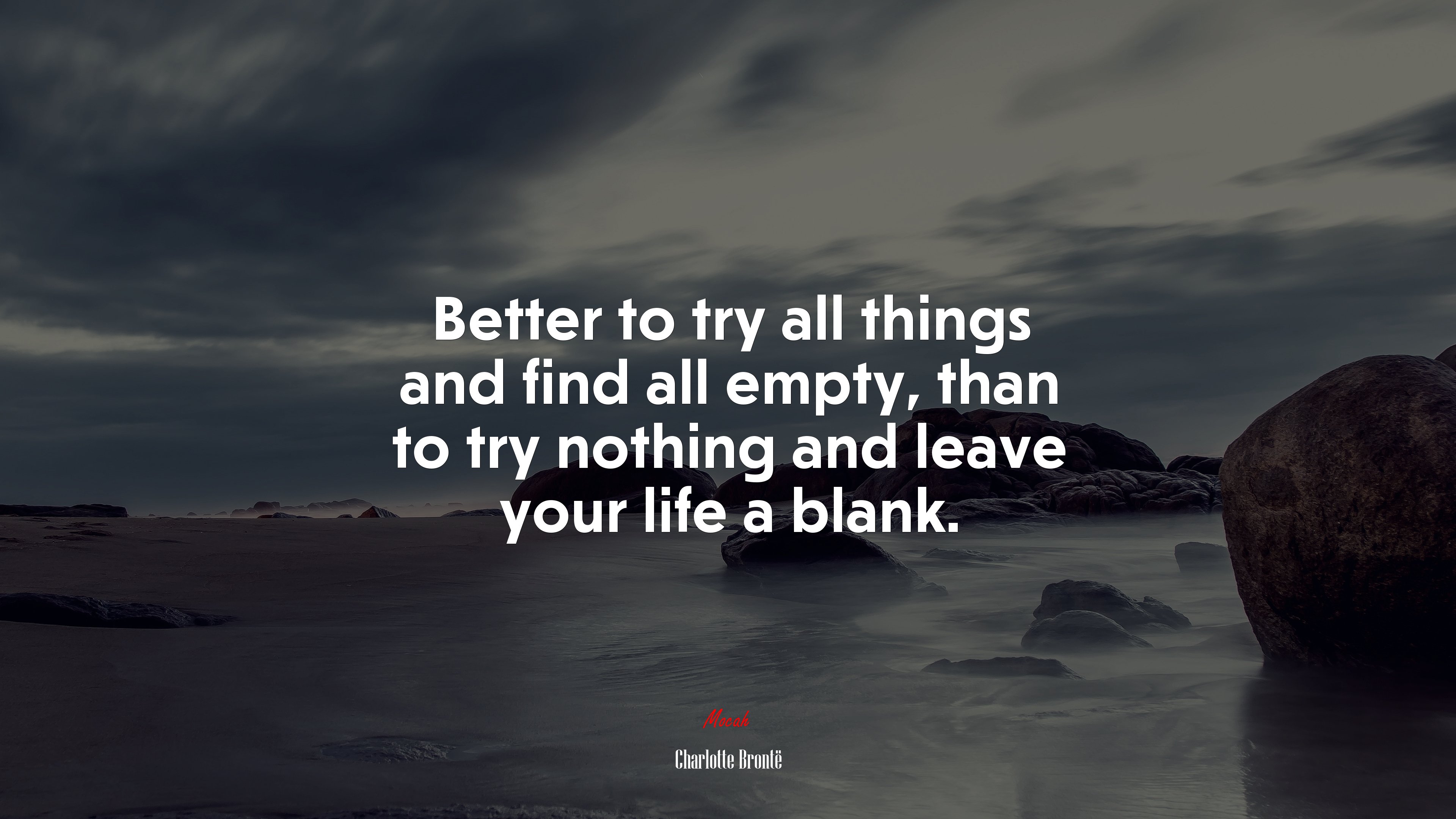 Better to try all things and find all empty, than to try nothing and leave your life a blank. | Charlotte Brontë quote HD Wallpaper