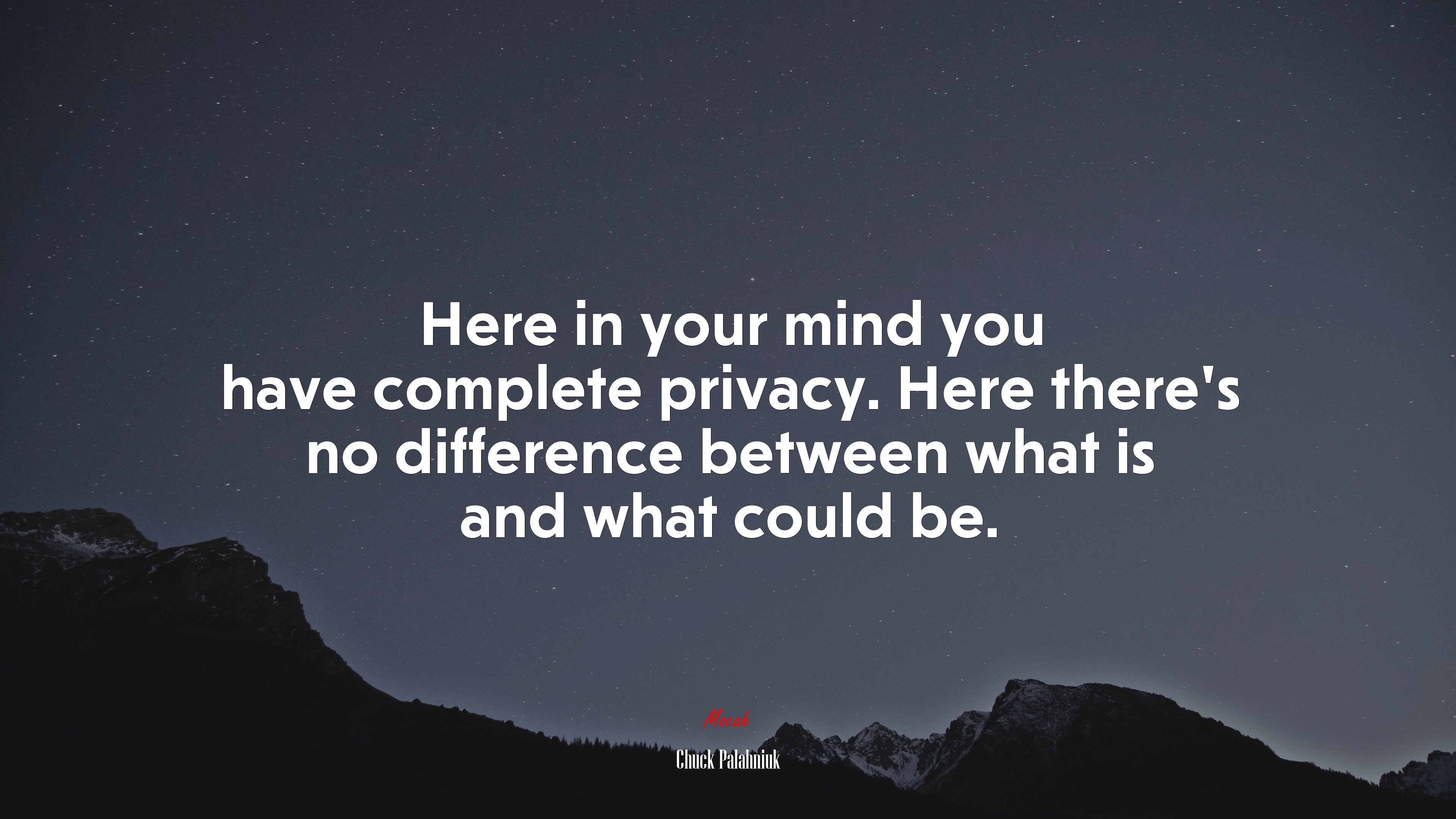Here in your mind you have complete privacy. Here there’s no difference between what is and what could be. | Chuck Palahniuk quote HD Wallpaper