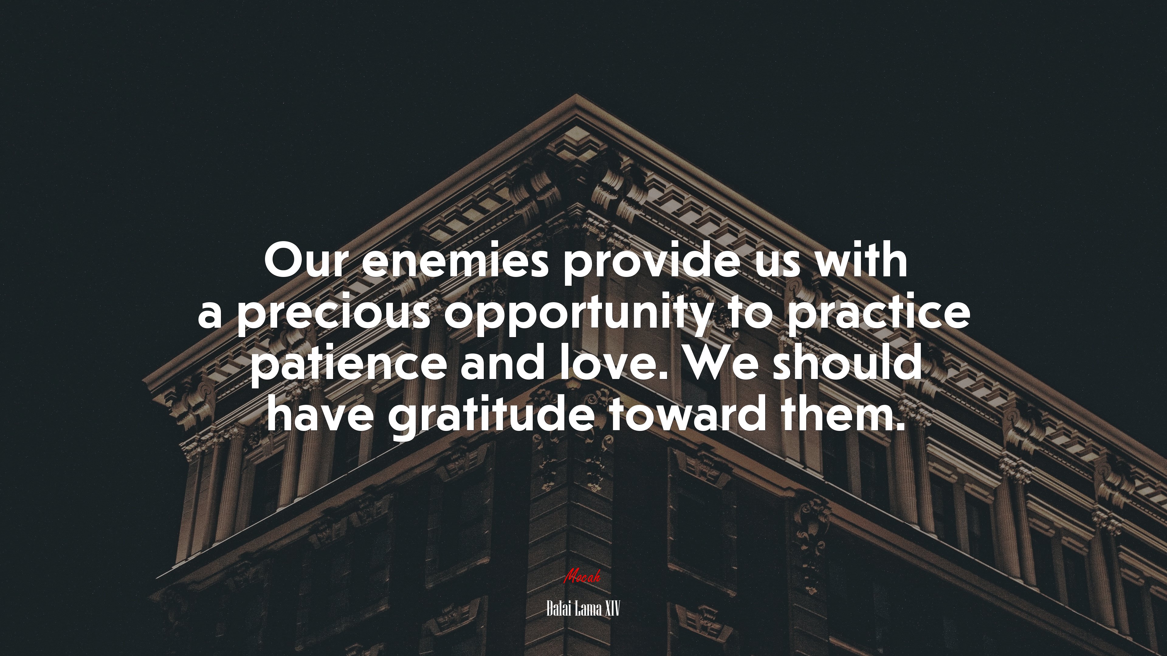 Our enemies provide us with a precious opportunity to practice patience and love. We should have gratitude toward them. | Dalai Lama XIV quote HD Wallpaper