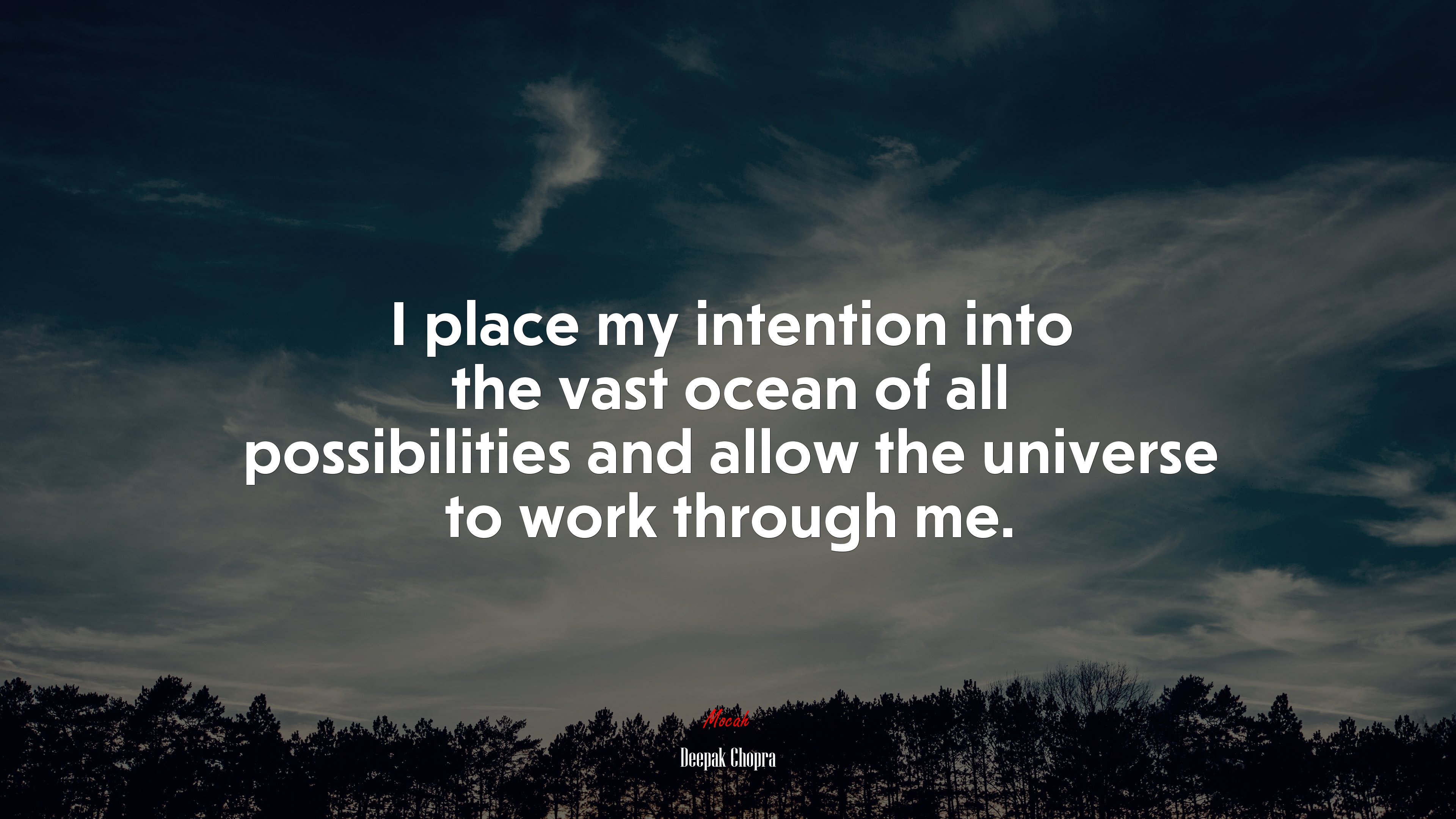 I place my intention into the vast ocean of all possibilities and allow the universe to work through me. | Deepak Chopra quote HD Wallpaper