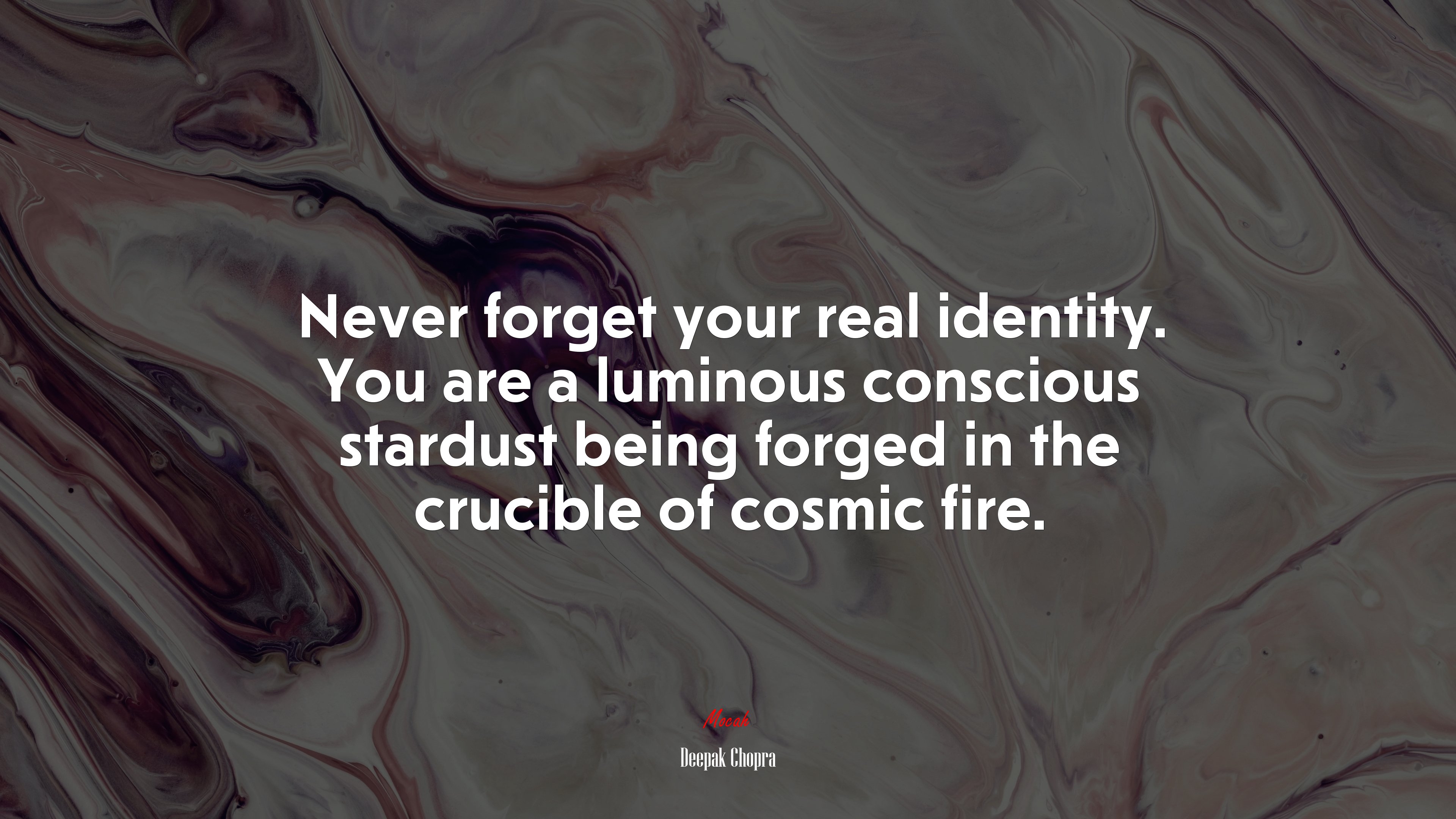 Never forget your real identity. You are a luminous conscious stardust being forged in the crucible of cosmic fire. | Deepak Chopra quote HD Wallpaper