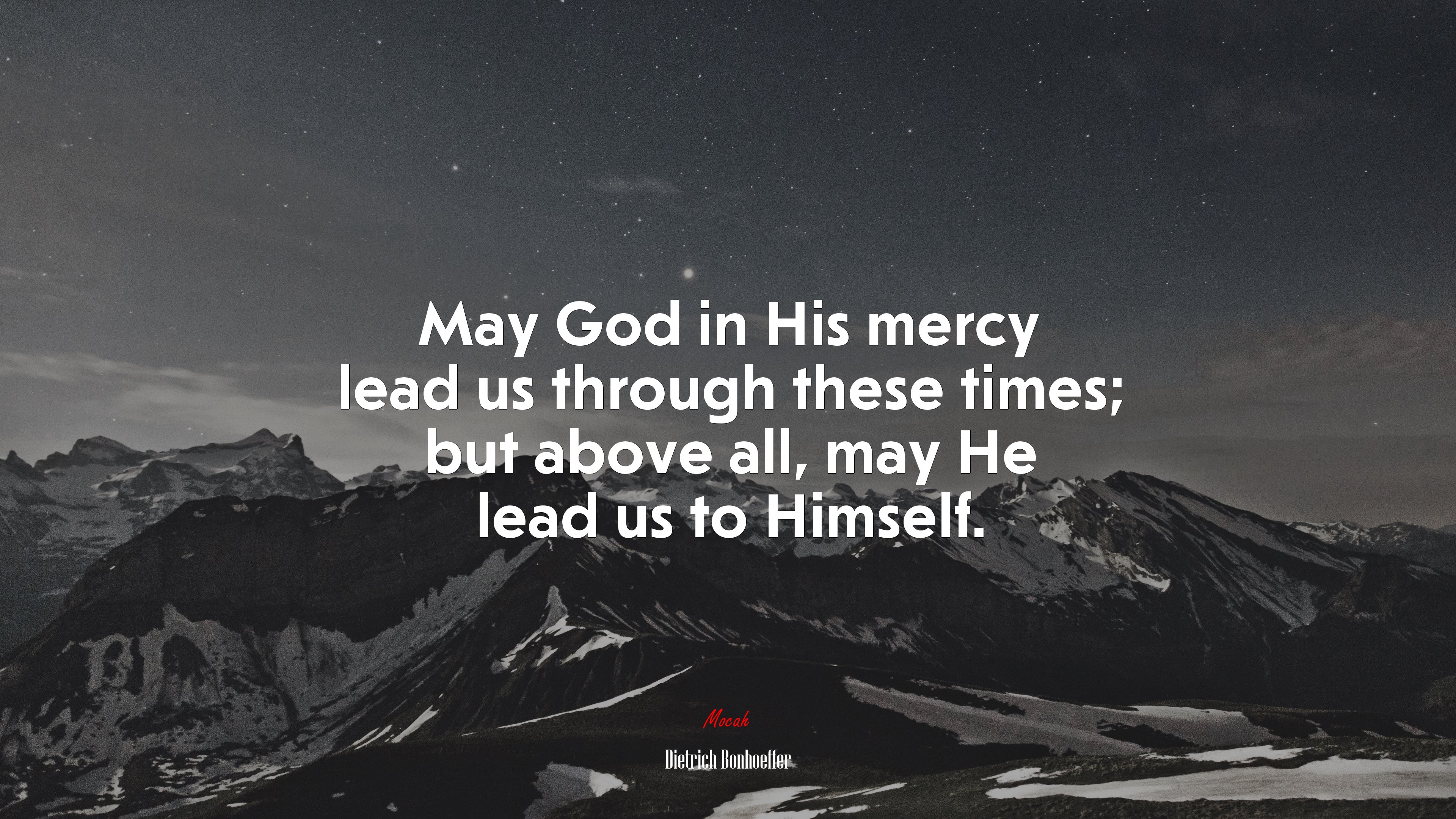 May God in His mercy lead us through these times; but above all, may He lead us to Himself. | Dietrich Bonhoeffer quote HD Wallpaper
