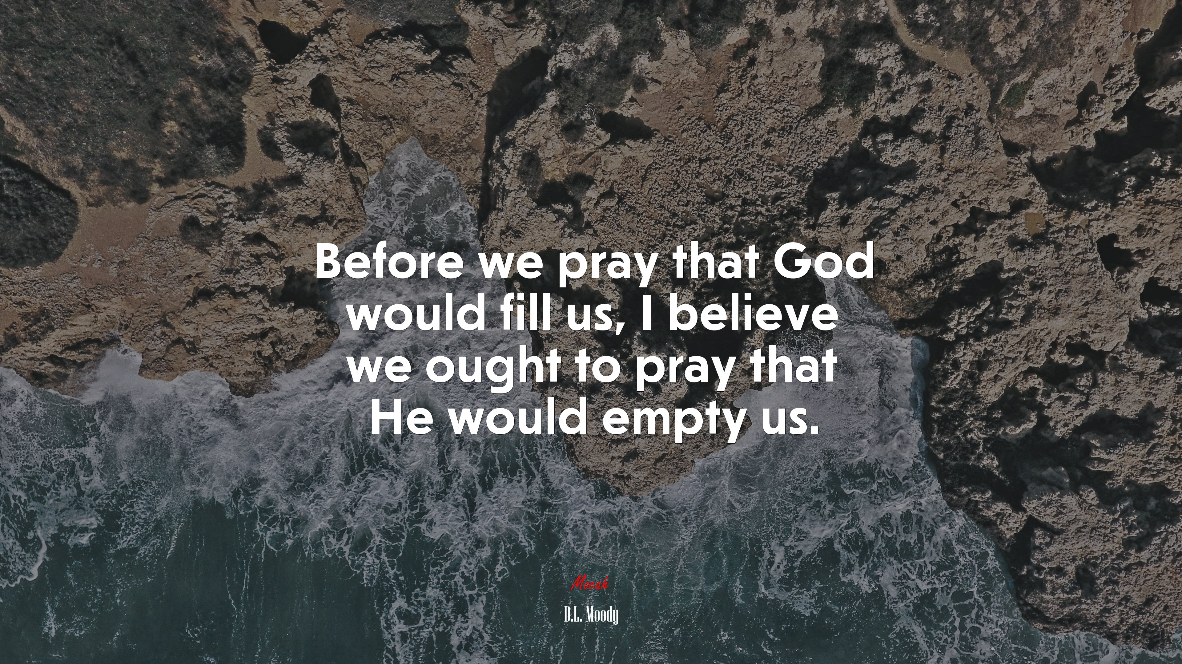 Before we pray that God would fill us, I believe we ought to pray that He would empty us. | D.L. Moody quote HD Wallpaper