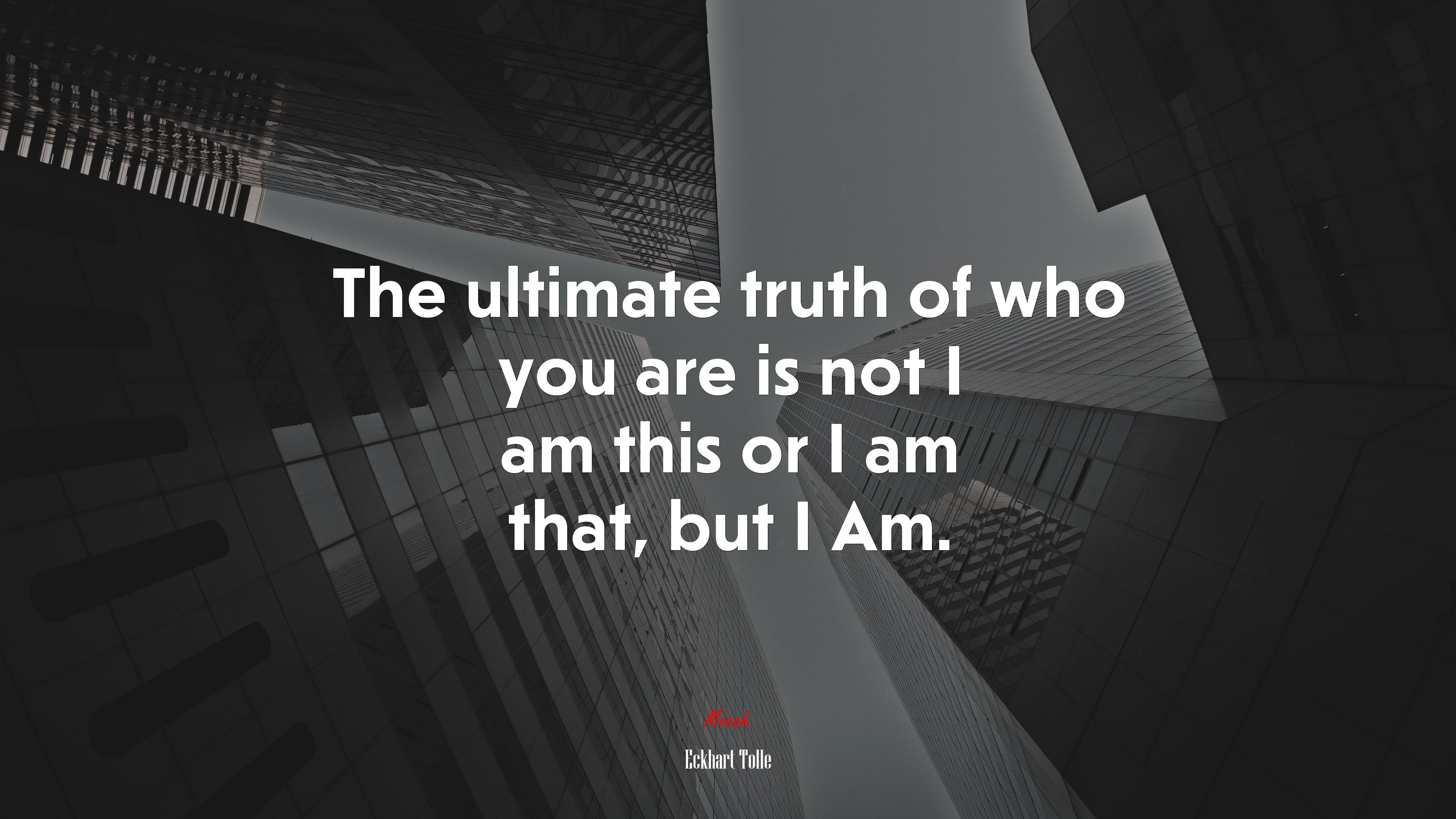 The ultimate truth of who you are is not I am this or I am that, but I Am. | Eckhart Tolle quote HD Wallpaper