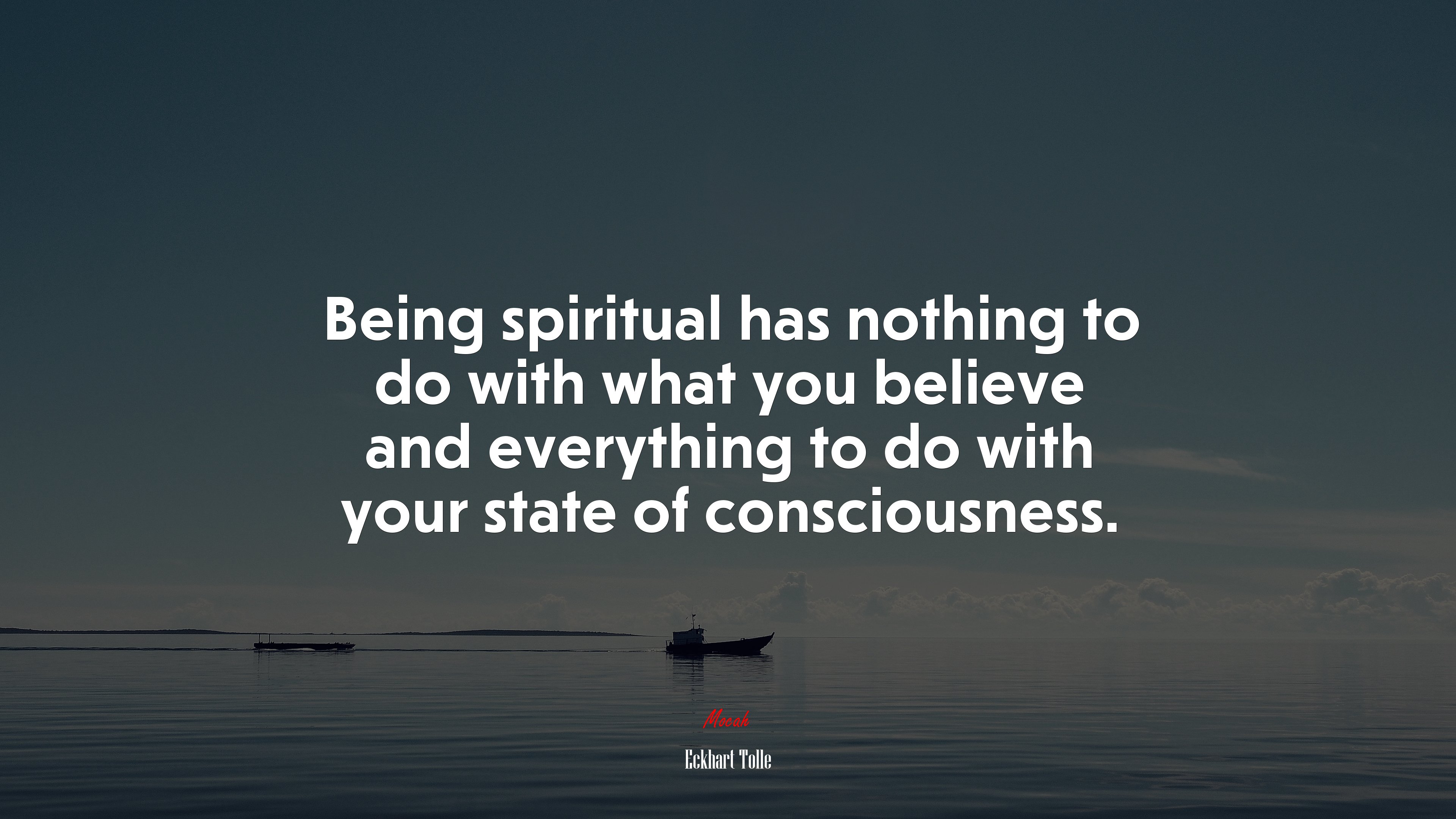 Being spiritual has nothing to do with what you believe and everything to do with your state of consciousness. | Eckhart Tolle quote HD Wallpaper