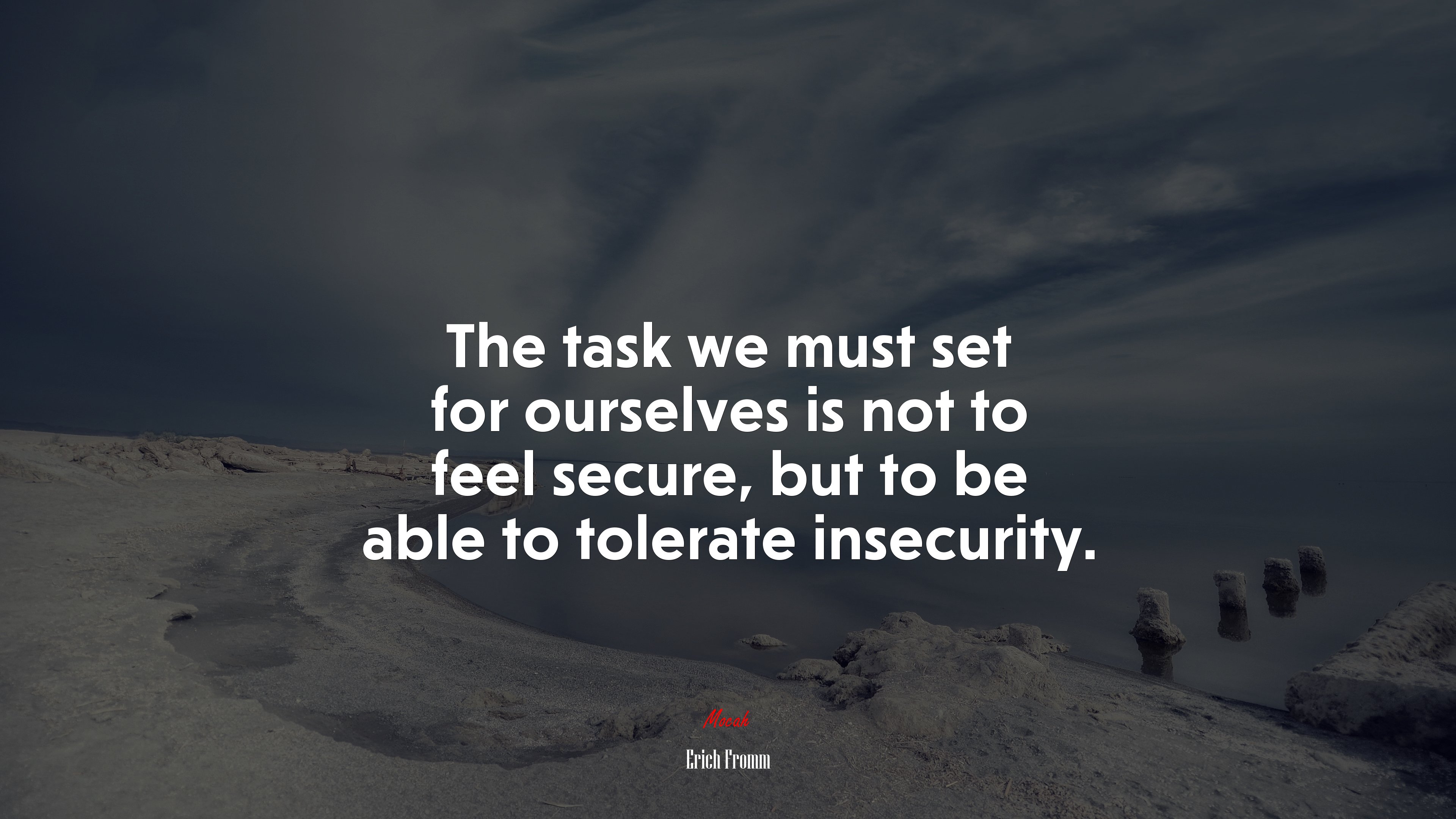 The task we must set for ourselves is not to feel secure, but to be able to tolerate insecurity. | Erich Fromm quote HD Wallpaper
