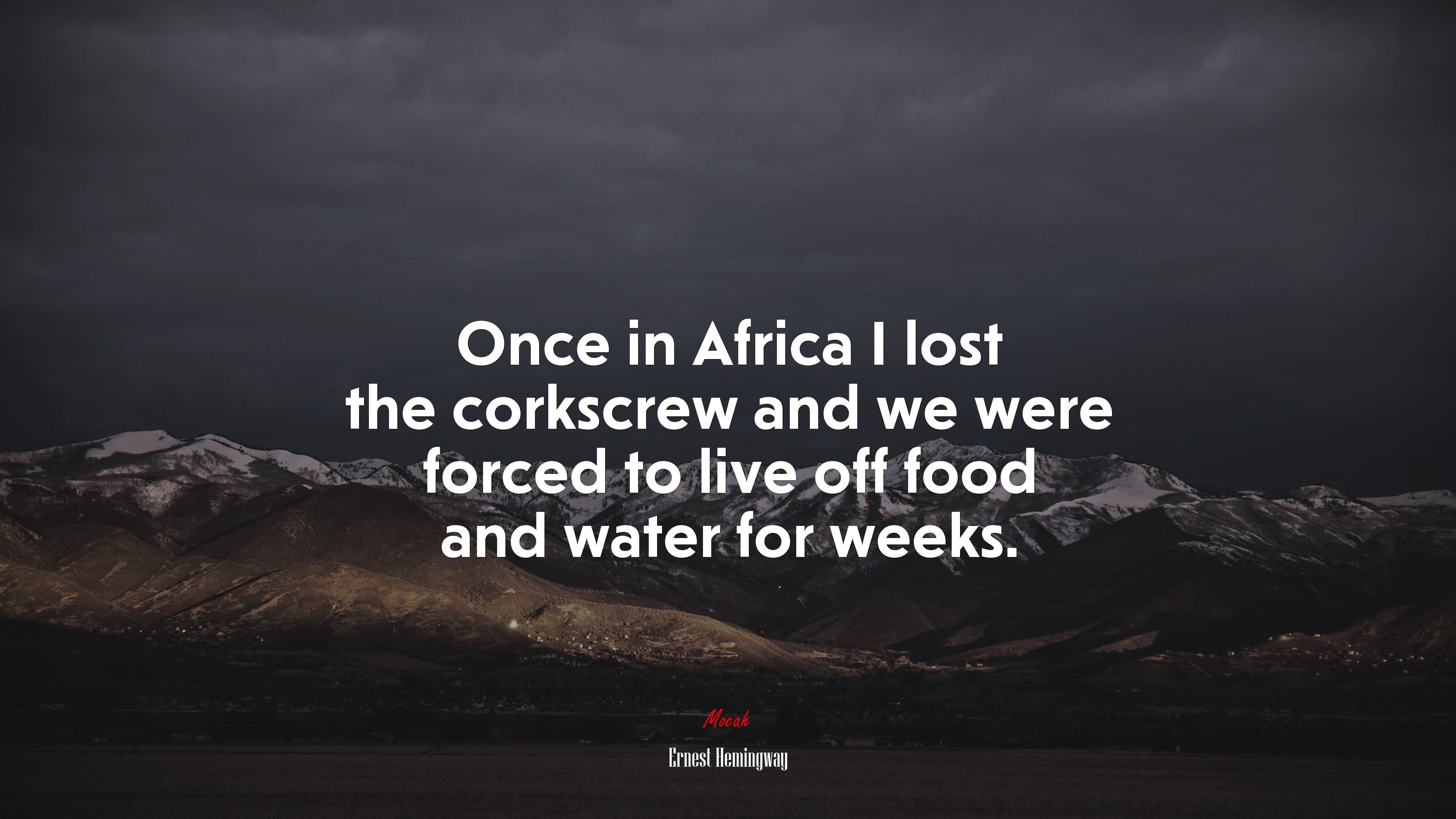 Once in Africa I lost the corkscrew and we were forced to live off food and water for weeks. | Ernest Hemingway quote HD Wallpaper