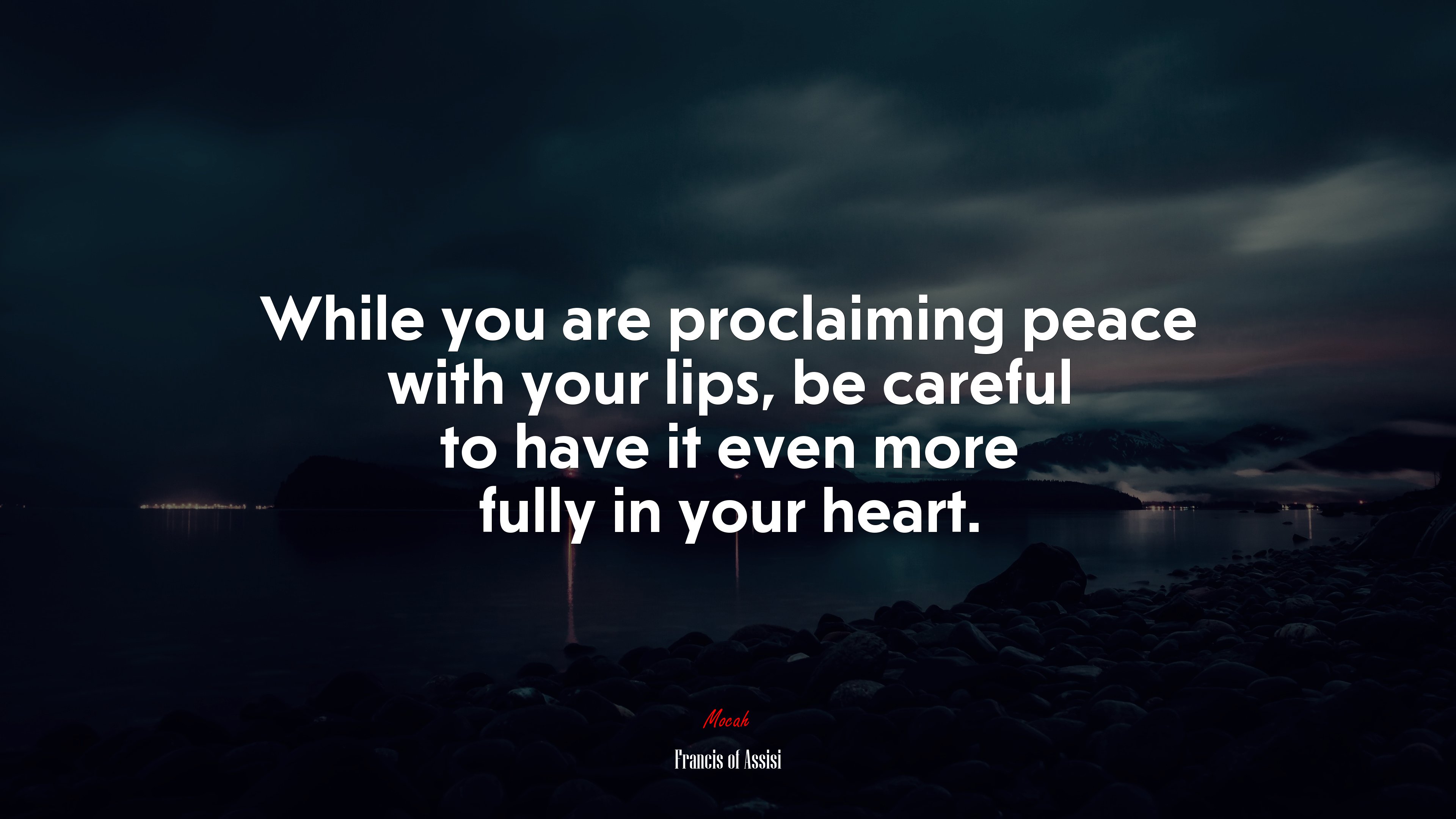 While you are proclaiming peace with your lips, be careful to have it even more fully in your heart. | Francis of Assisi quote HD Wallpaper