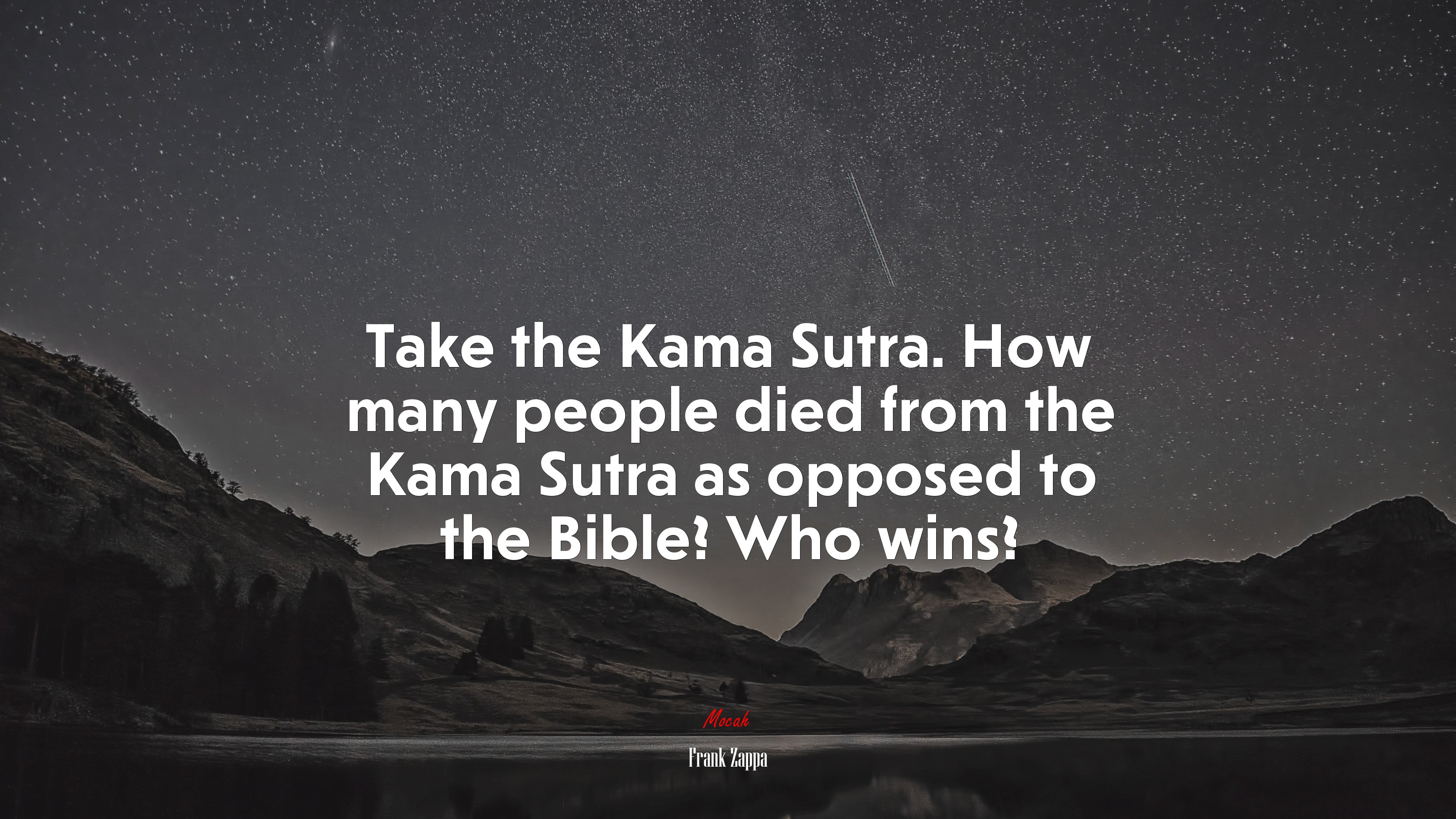 Take the Kama Sutra. How many people died from the Kama Sutra as opposed to the Bible? Who wins? | Frank Zappa quote HD Wallpaper