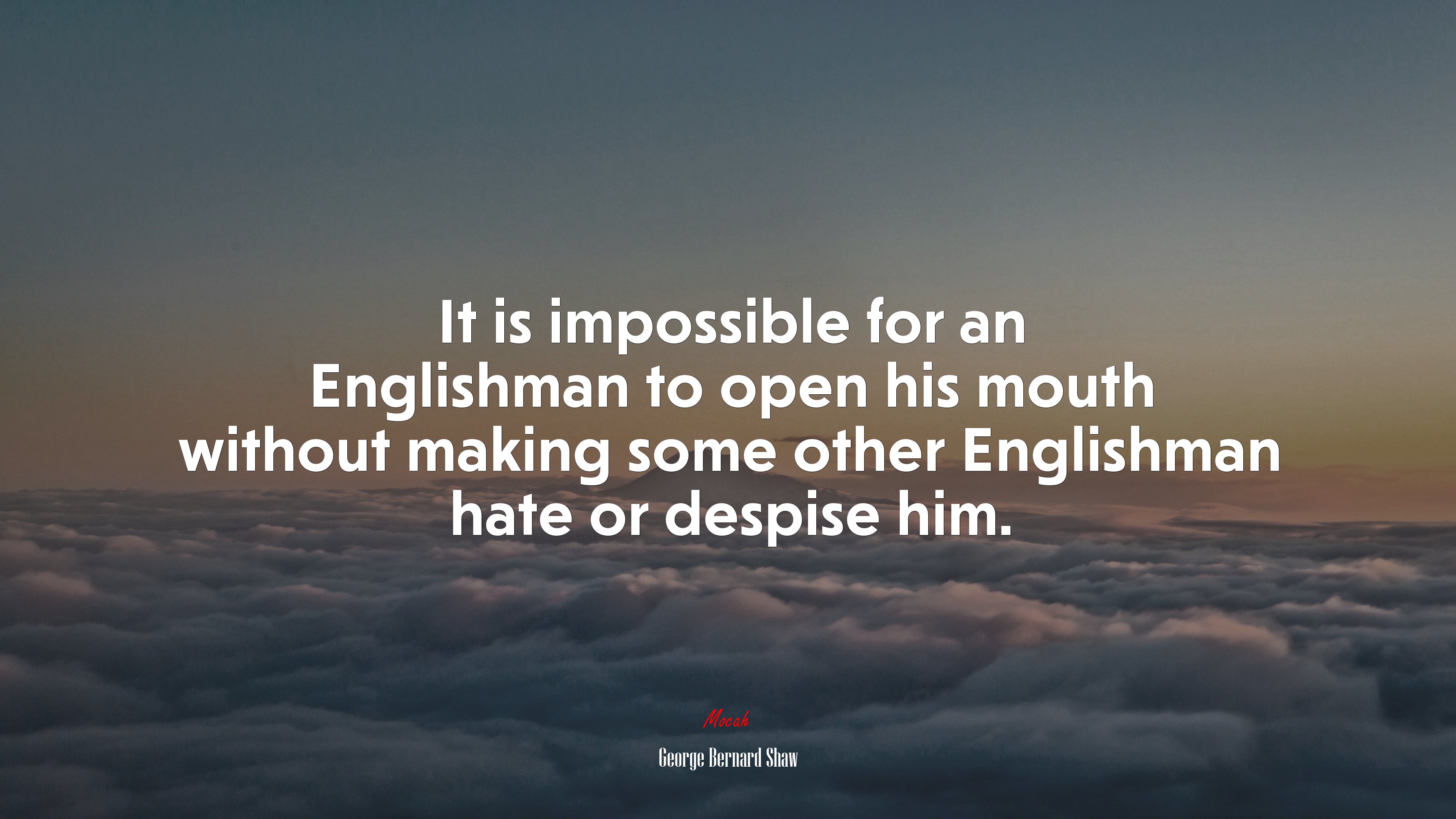 It is impossible for an Englishman to open his mouth without making some other Englishman hate or despise him. | George Bernard Shaw quote HD Wallpaper