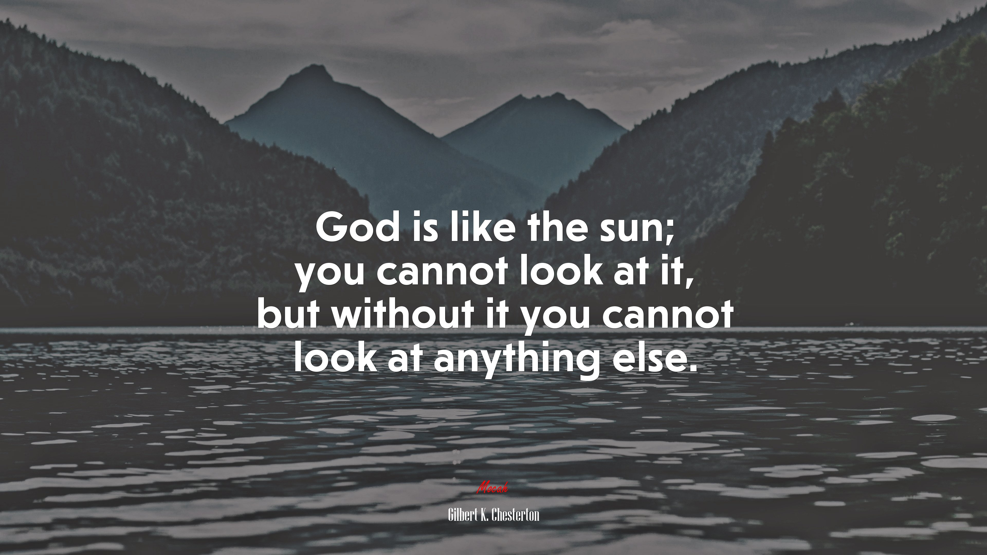 God is like the sun; you cannot look at it, but without it you cannot look at anything else. | Gilbert K. Chesterton quote HD Wallpaper