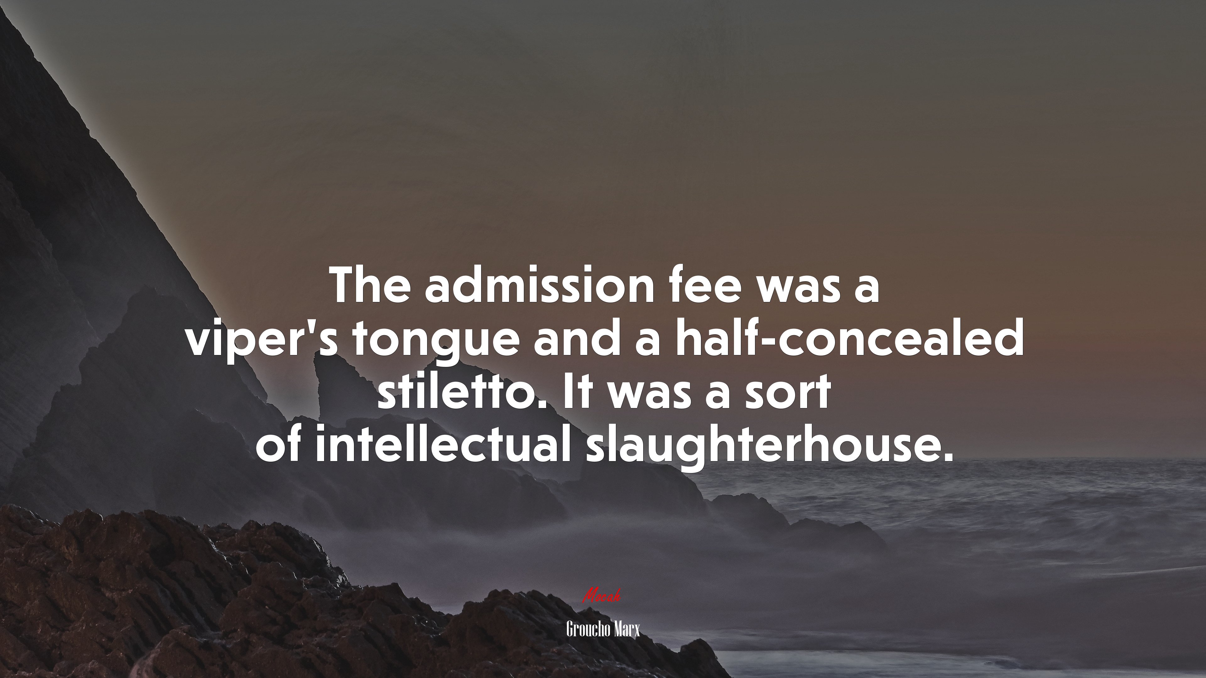 The admission fee was a viper’s tongue and a half-concealed stiletto. It was a sort of intellectual slaughterhouse. | Groucho Marx quote HD Wallpaper