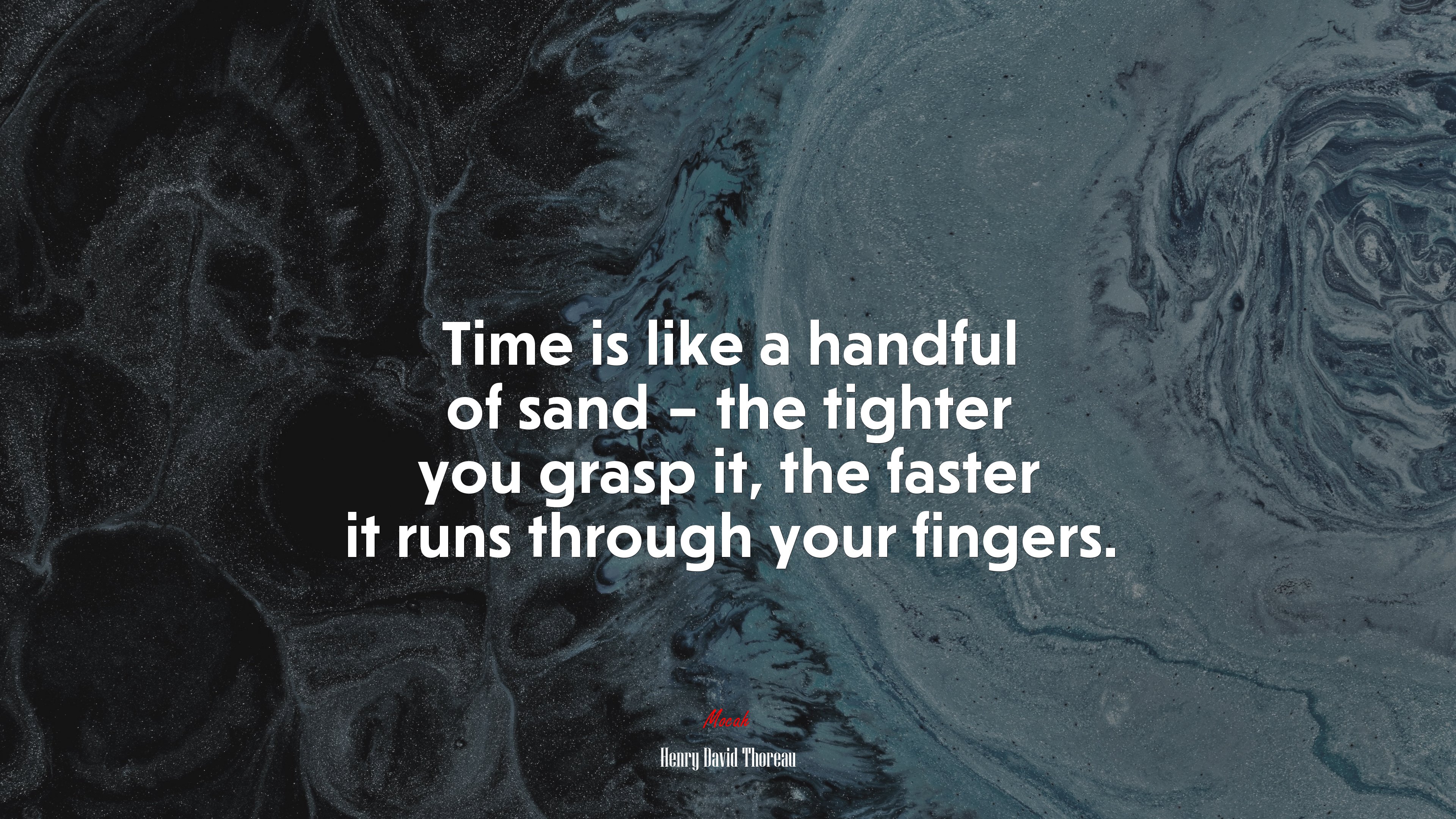 Time is like a handful of sand – the tighter you grasp it, the faster it runs through your fingers. | Henry David Thoreau quote HD Wallpaper