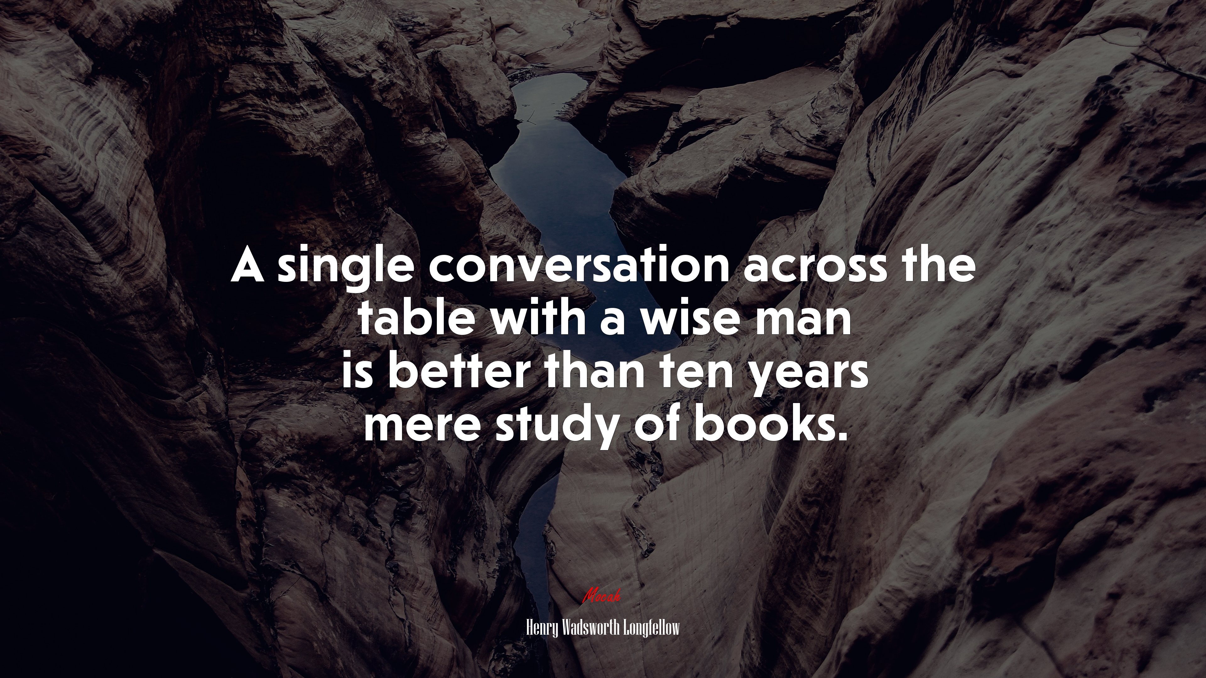 A single conversation across the table with a wise man is better than ten years mere study of books. | Henry Wadsworth Longfellow quote HD Wallpaper