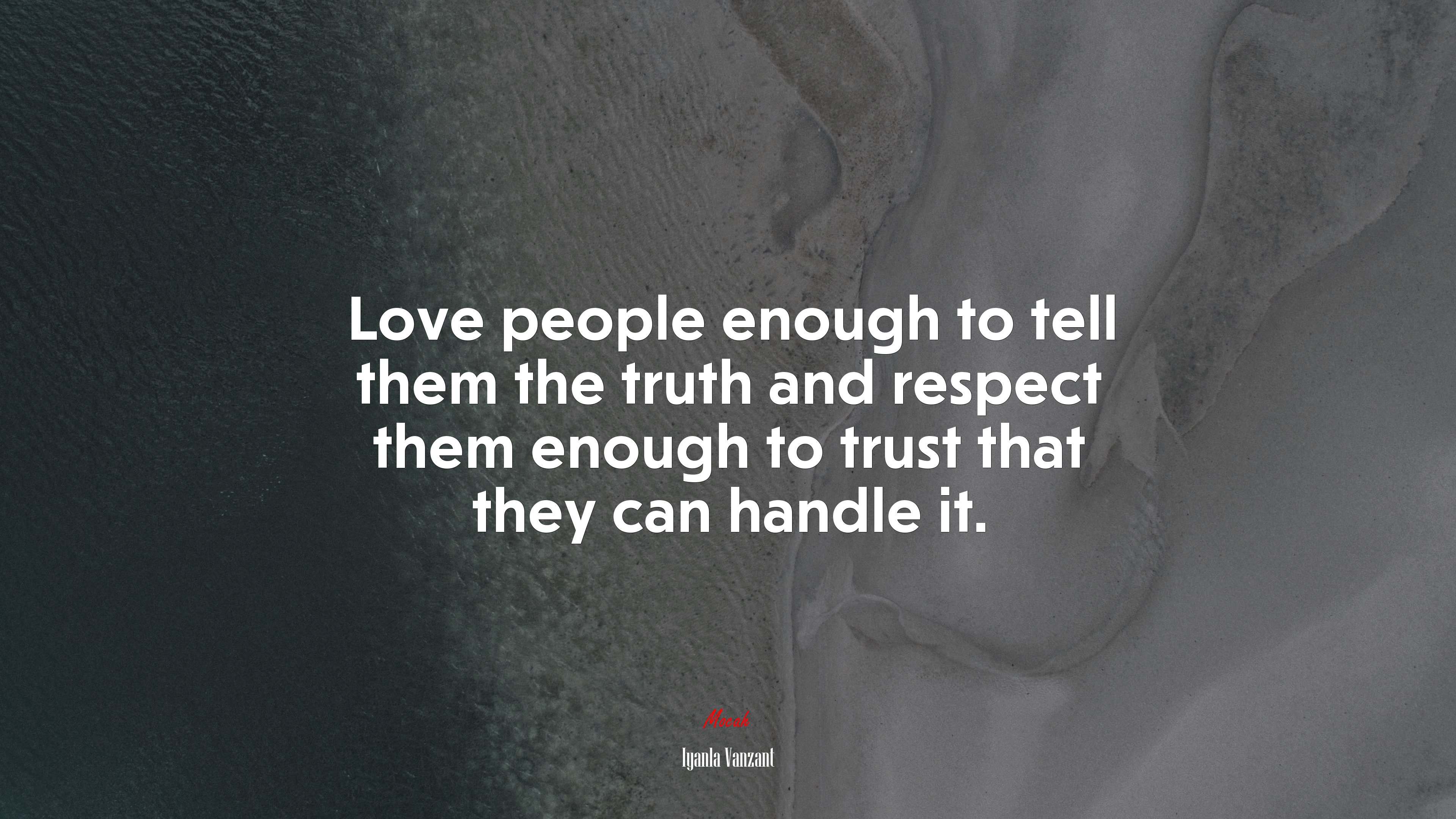 Love people enough to tell them the truth and respect them enough to trust that they can handle it. | Iyanla Vanzant quote HD Wallpaper