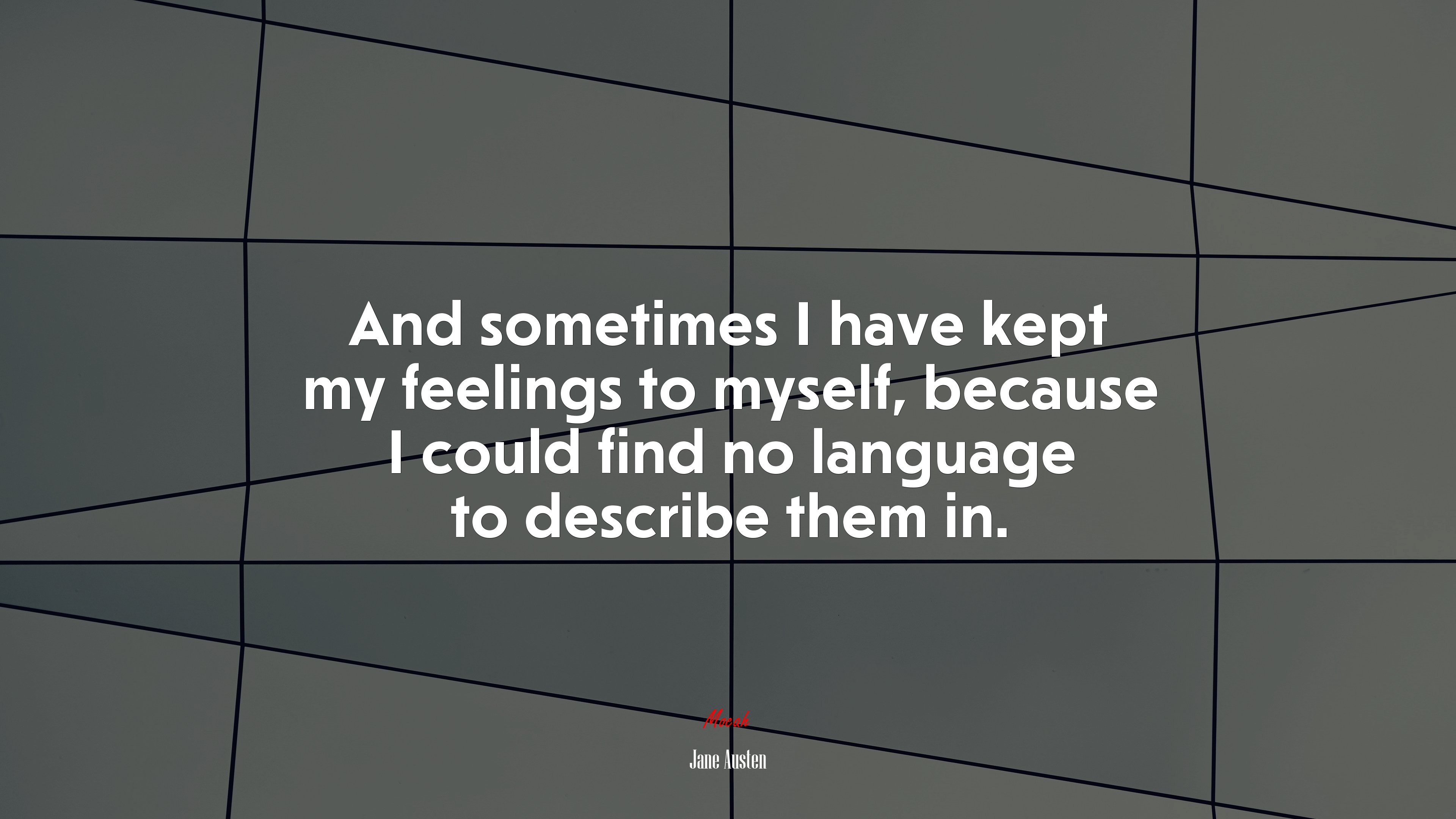 And sometimes I have kept my feelings to myself, because I could find no language to describe them in. | Jane Austen quote HD Wallpaper