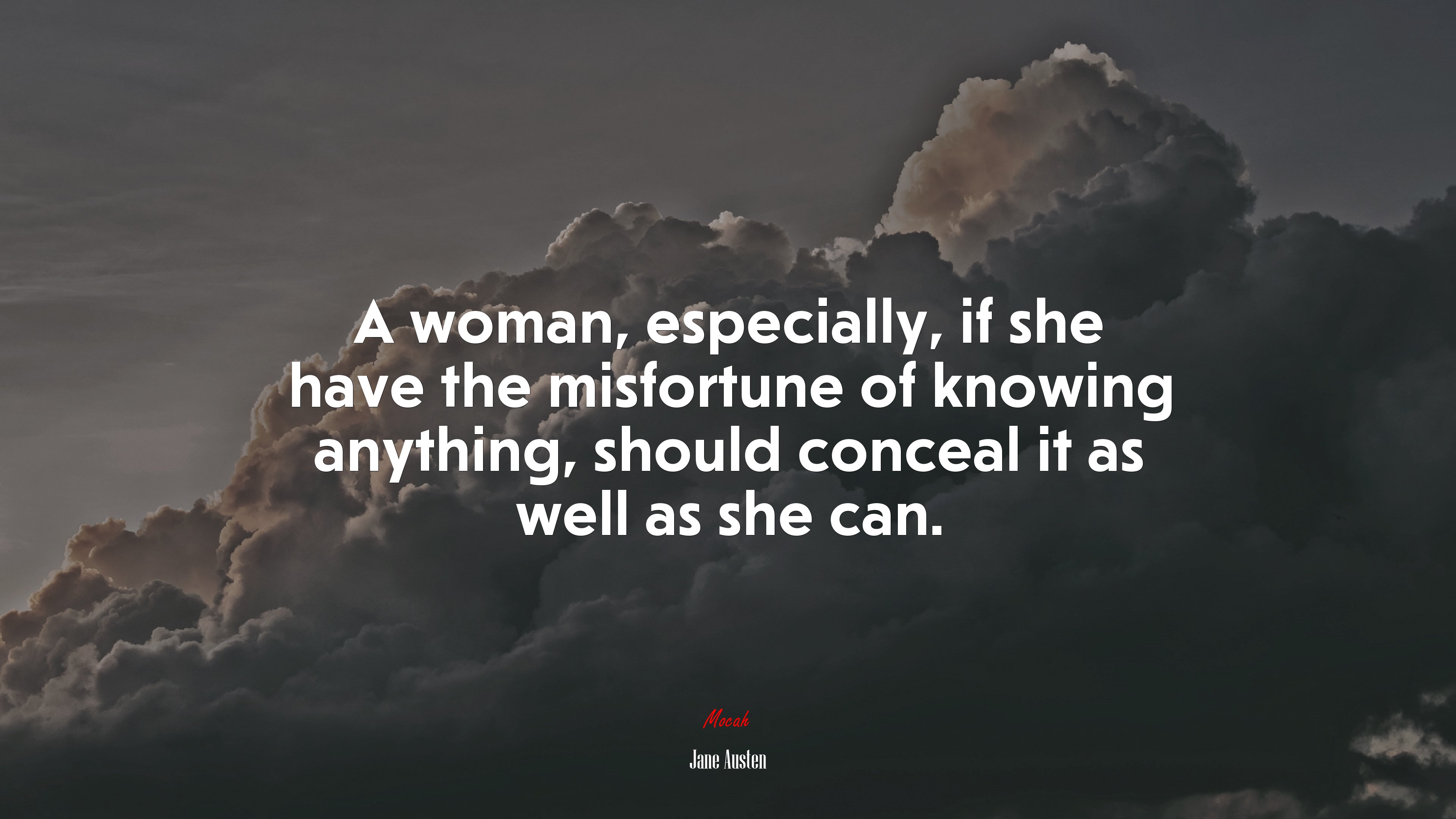 A woman, especially, if she have the misfortune of knowing anything, should conceal it as well as she can. | Jane Austen quote HD Wallpaper