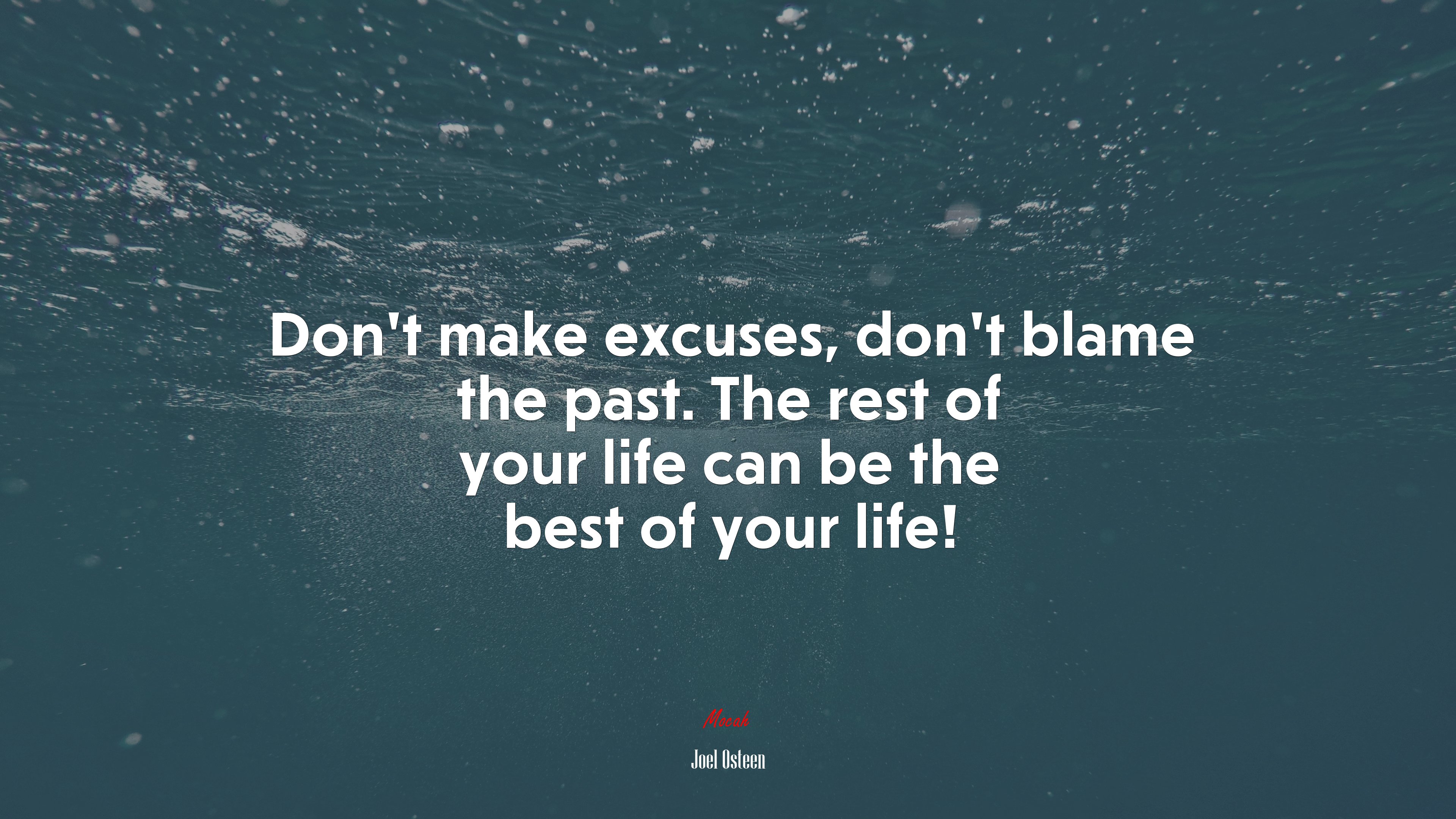 Don’t make excuses, don’t blame the past. The rest of your life can be the best of your life! | Joel Osteen quote HD Wallpaper