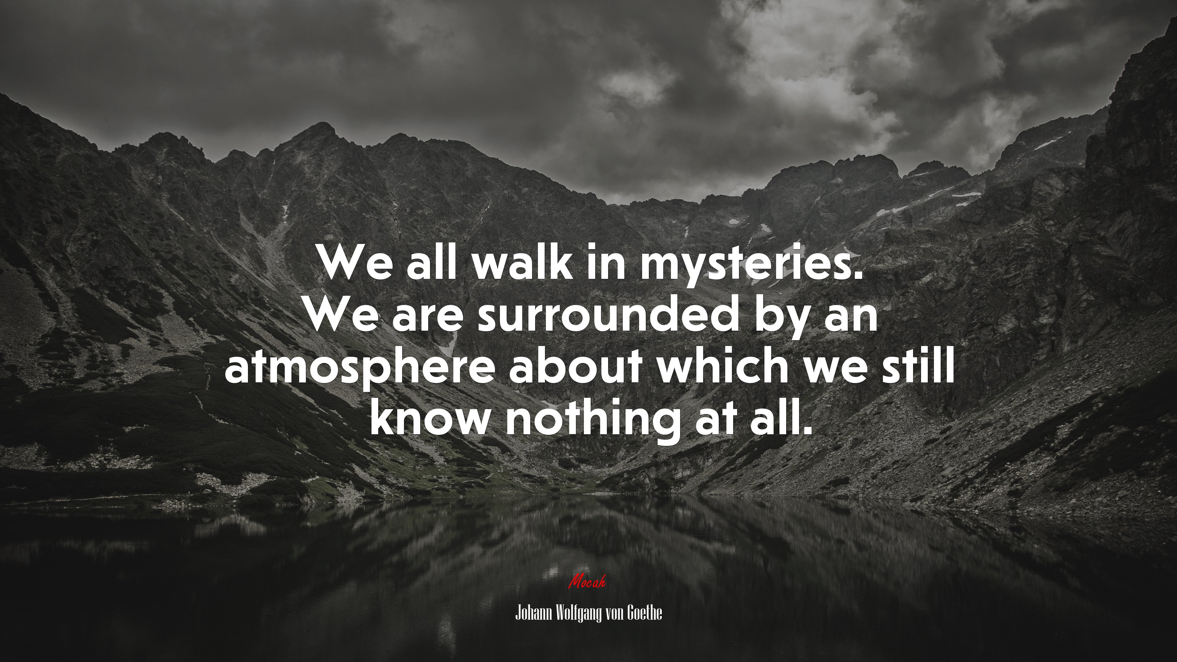 We all walk in mysteries. We are surrounded by an atmosphere about which we still know nothing at all. | Johann Wolfgang von Goethe quote HD Wallpaper