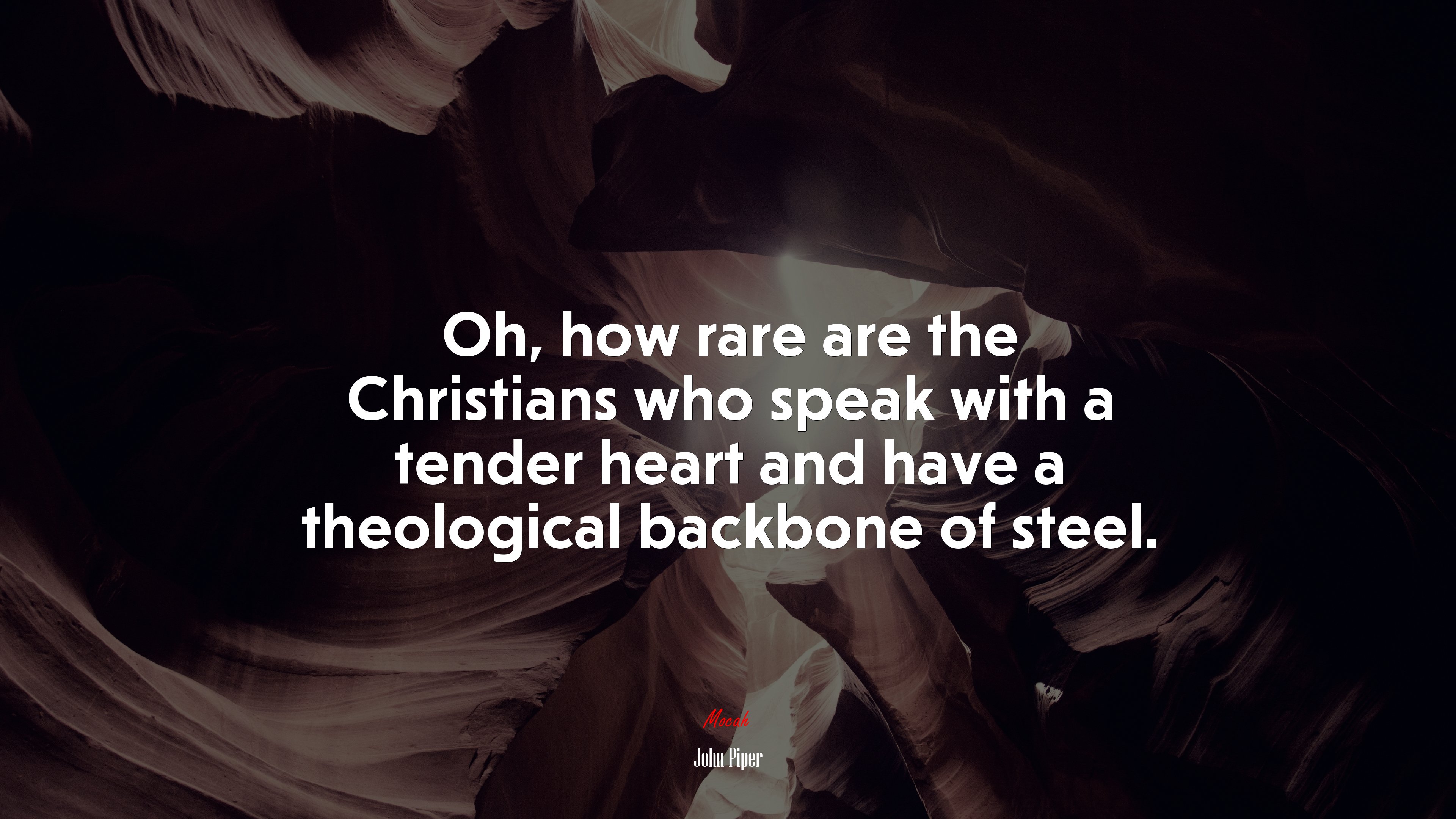 Oh, how rare are the Christians who speak with a tender heart and have a theological backbone of steel. | John Piper quote HD Wallpaper