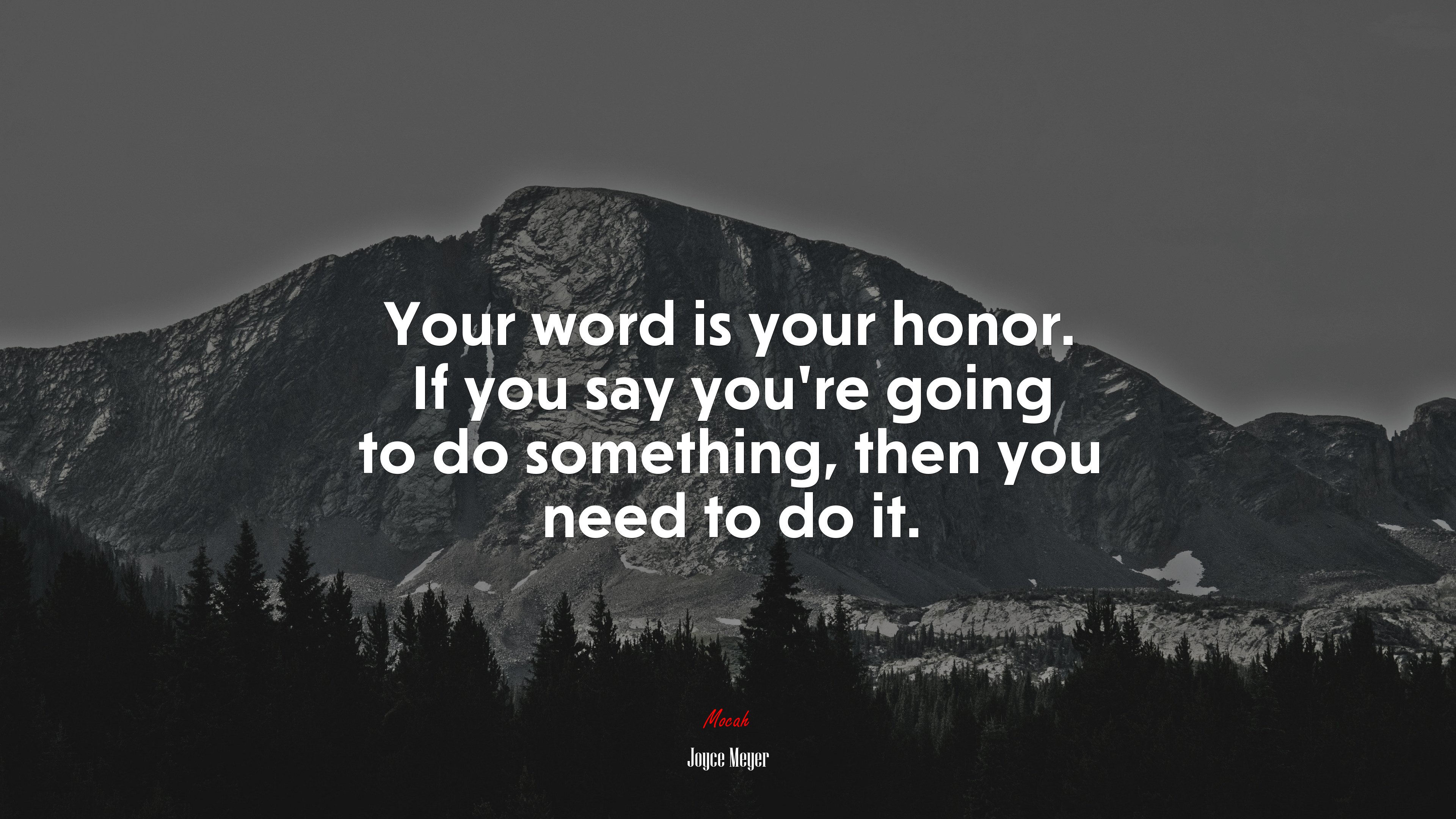 Your word is your honor. If you say you’re going to do something, then you need to do it. | Joyce Meyer quote HD Wallpaper