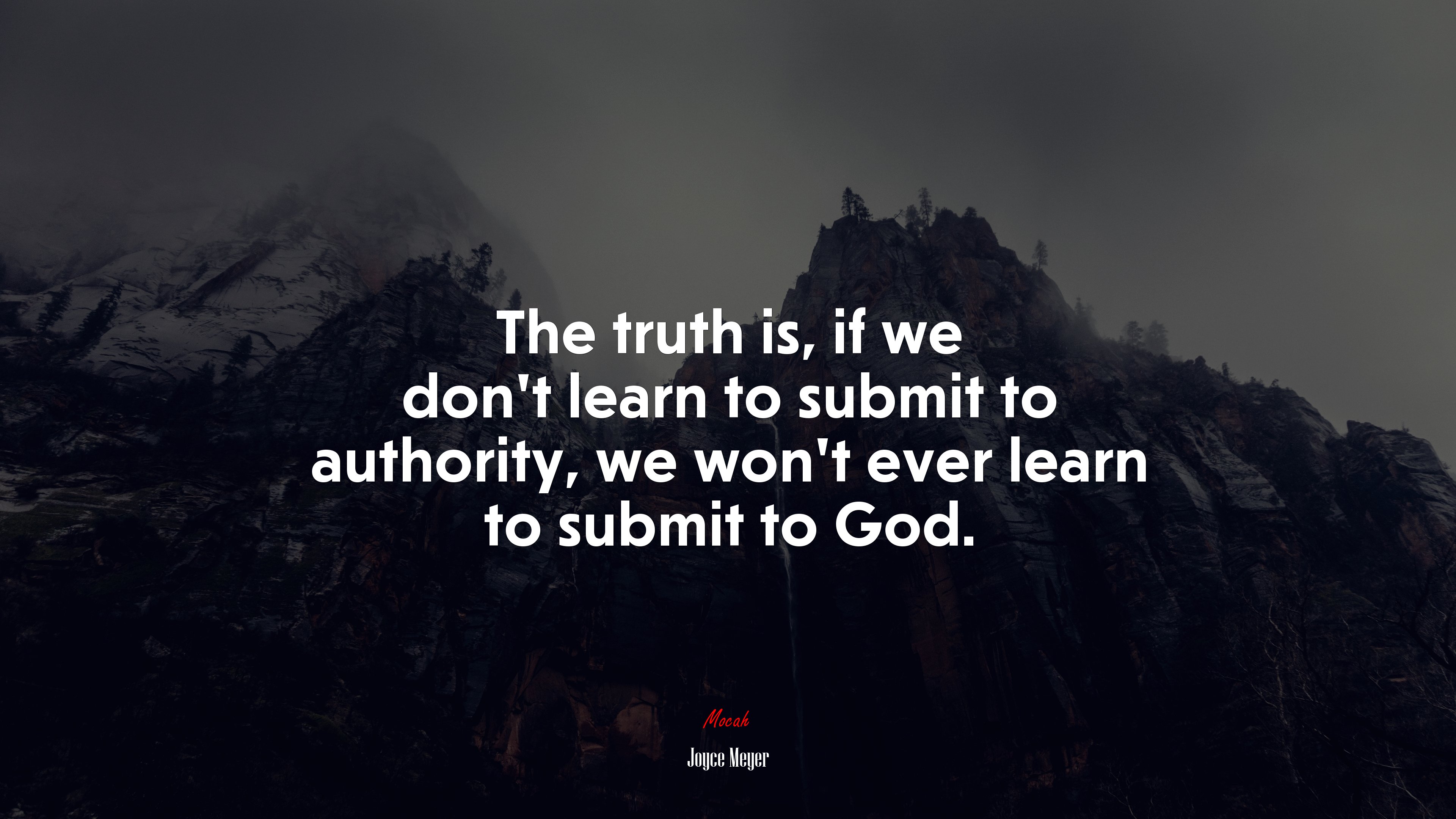 The truth is, if we don’t learn to submit to authority, we won’t ever learn to submit to God. | Joyce Meyer quote HD Wallpaper