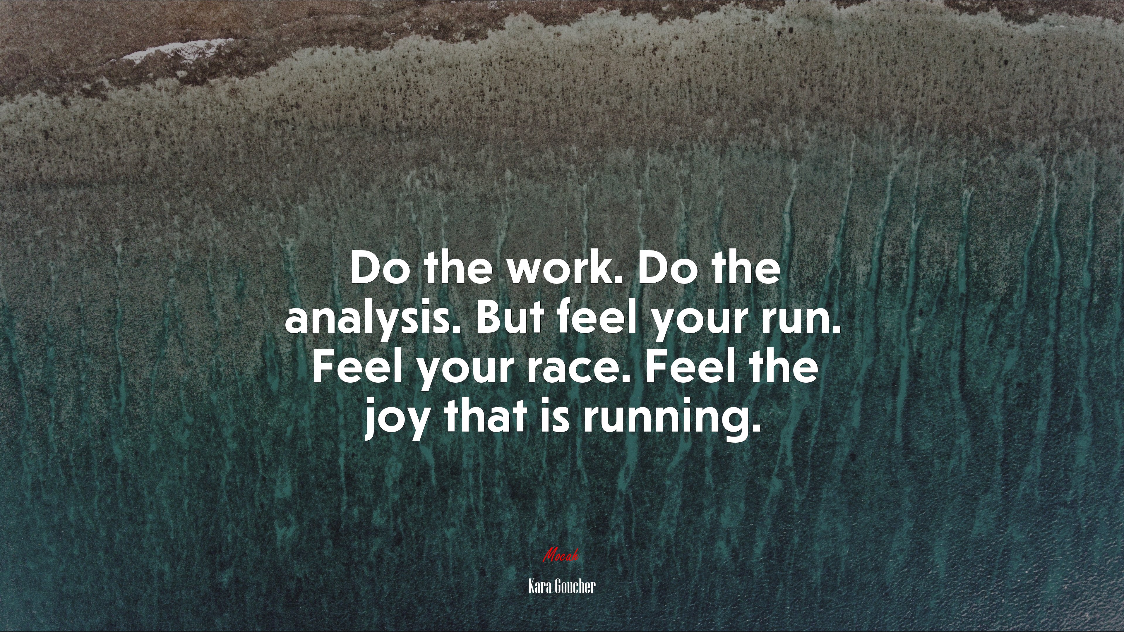 Do the work. Do the analysis. But feel your run. Feel your race. Feel the joy that is running. | Kara Goucher quote HD Wallpaper