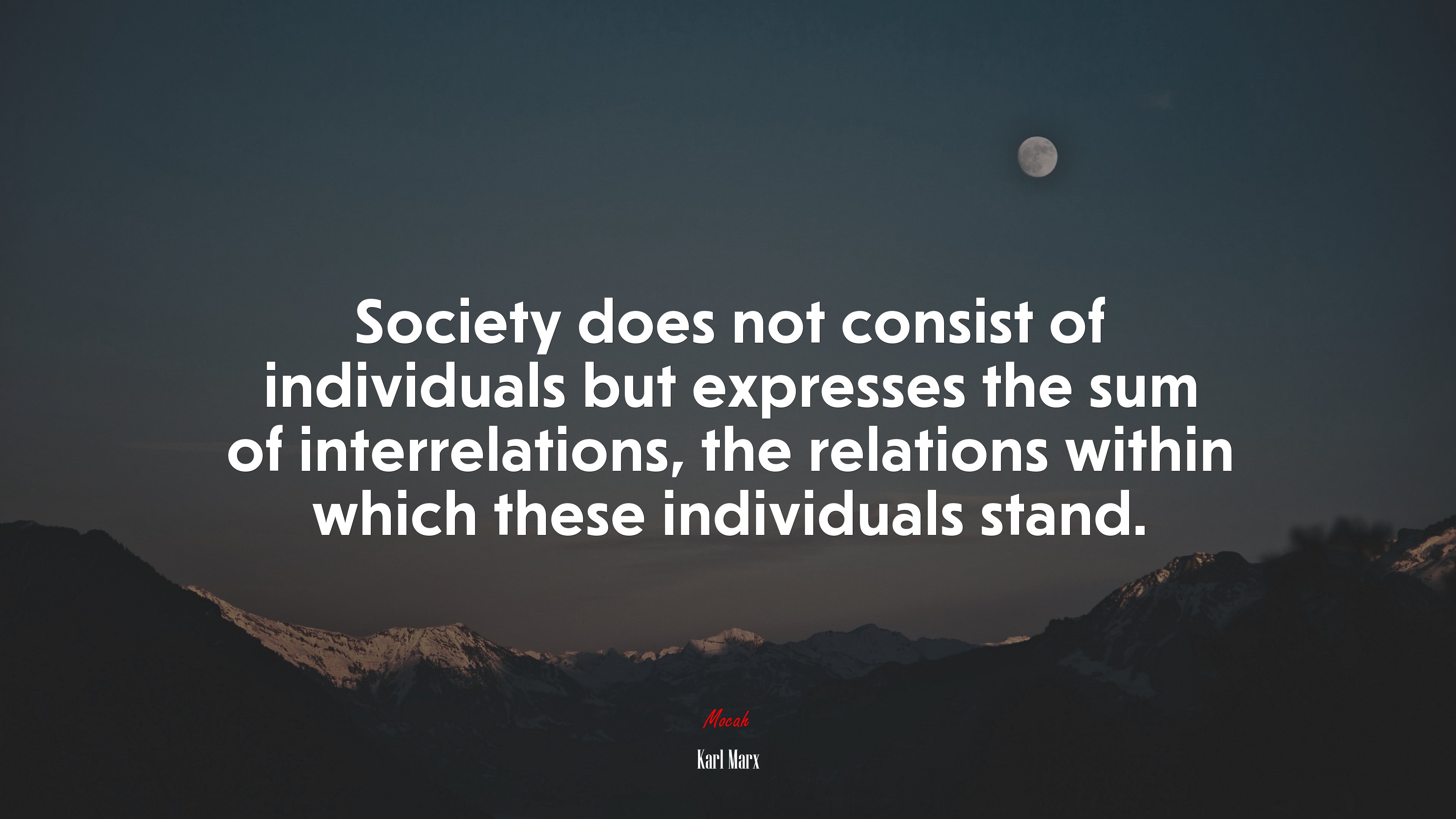 Society does not consist of individuals but expresses the sum of interrelations, the relations within which these individuals stand. | Karl Marx quote HD Wallpaper