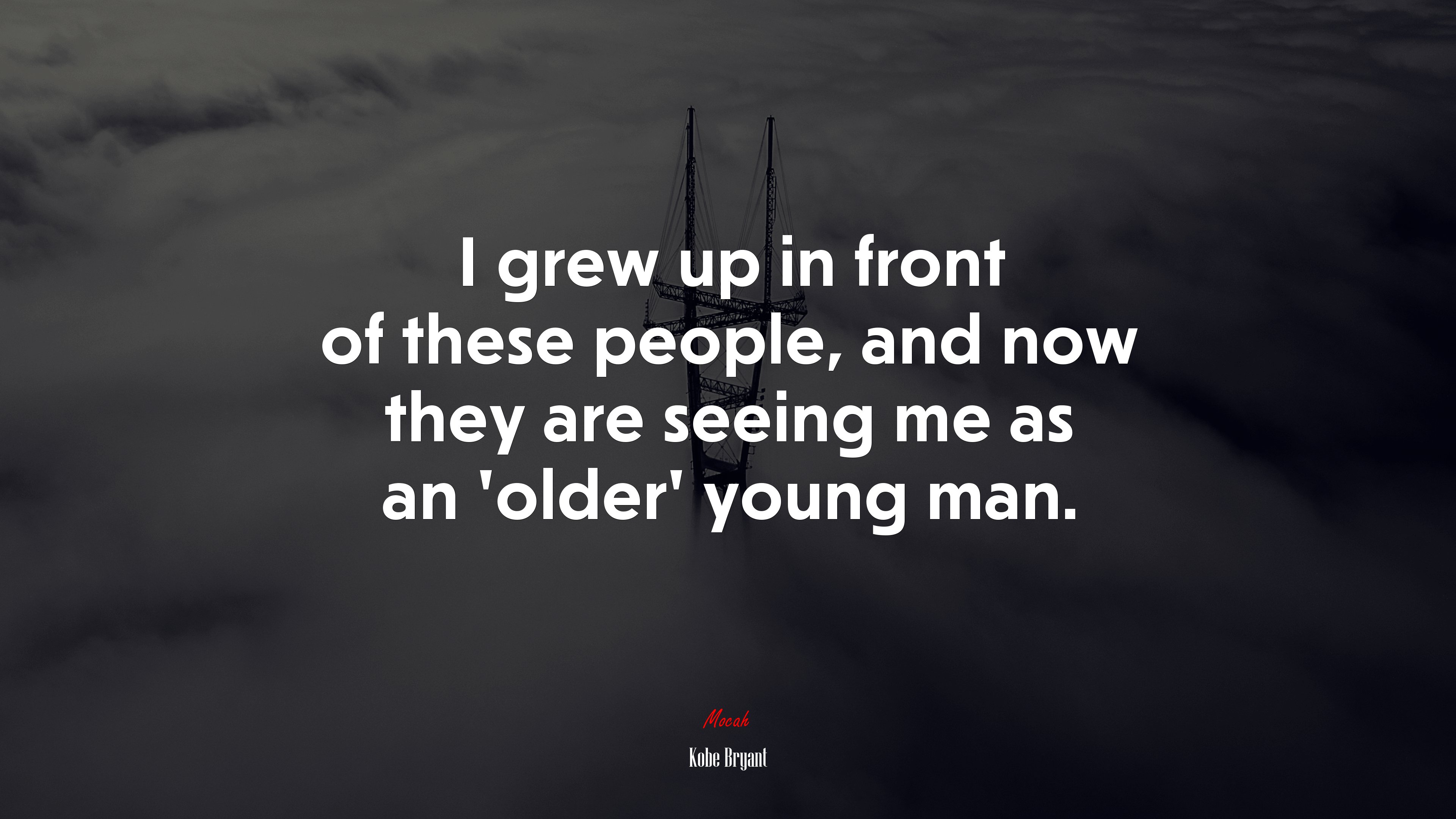 I grew up in front of these people, and now they are seeing me as an ‘older’ young man. | Kobe Bryant quote HD Wallpaper