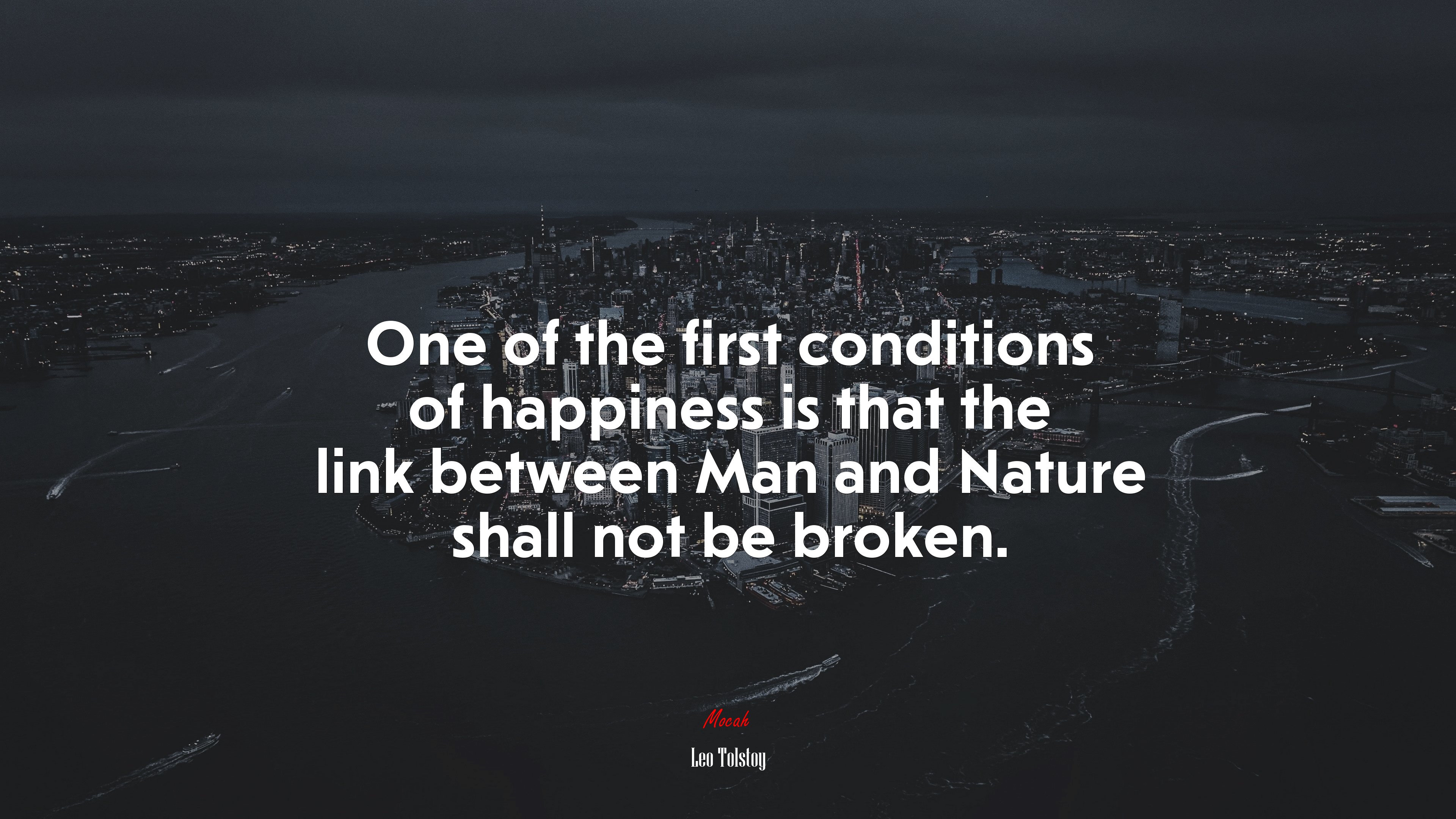 One of the first conditions of happiness is that the link between Man and Nature shall not be broken. | Leo Tolstoy quote HD Wallpaper