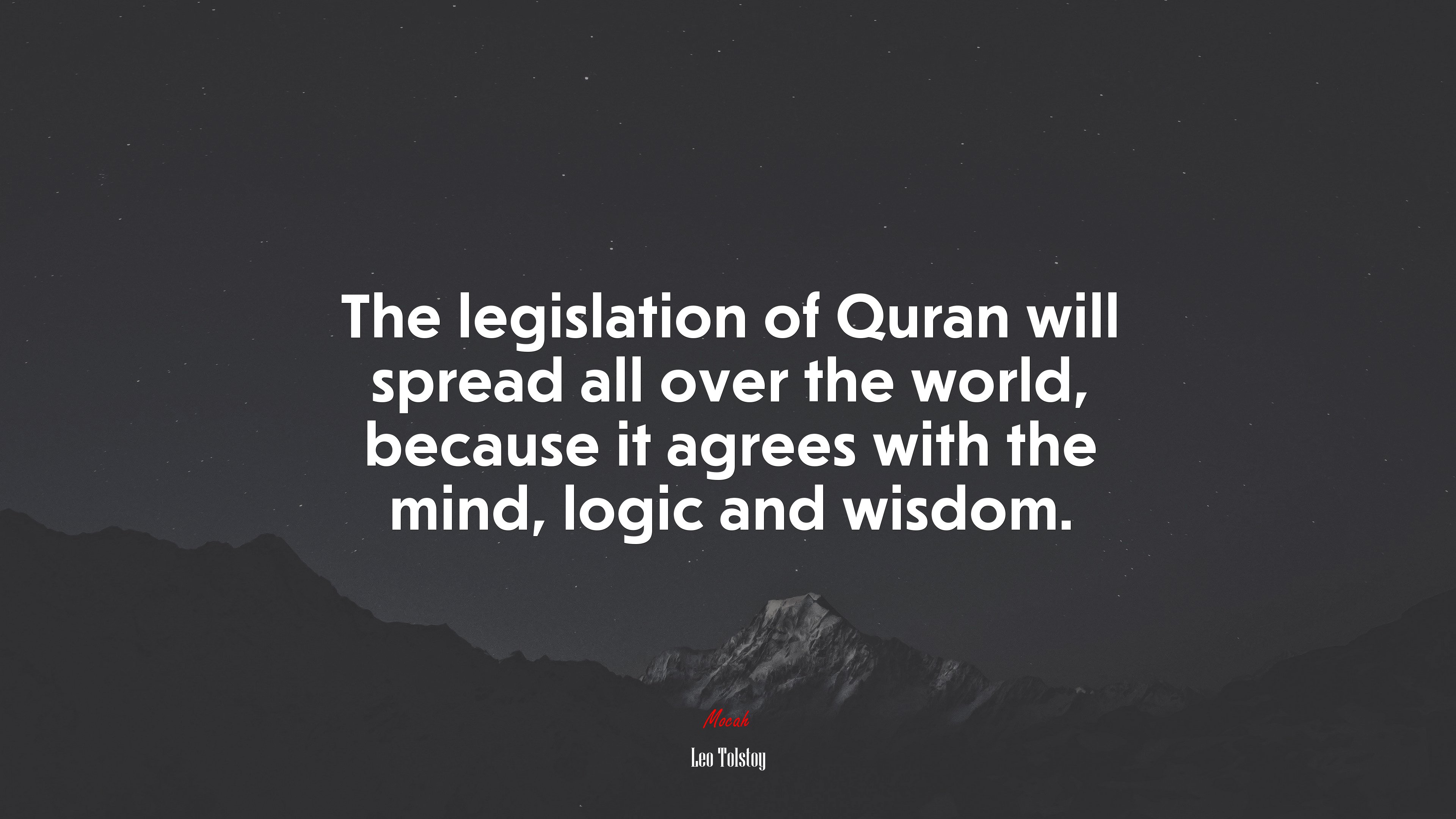 The legislation of Quran will spread all over the world, because it agrees with the mind, logic and wisdom. | Leo Tolstoy quote HD Wallpaper